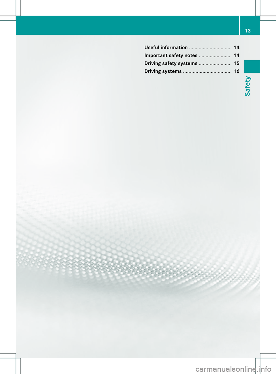 MERCEDES-BENZ E400 HYBRID 2014  Owners Manual Useful information
..............................14
Important safety notes .......................14
Driving safet ysystems ....................... 15
Driving systems .................................