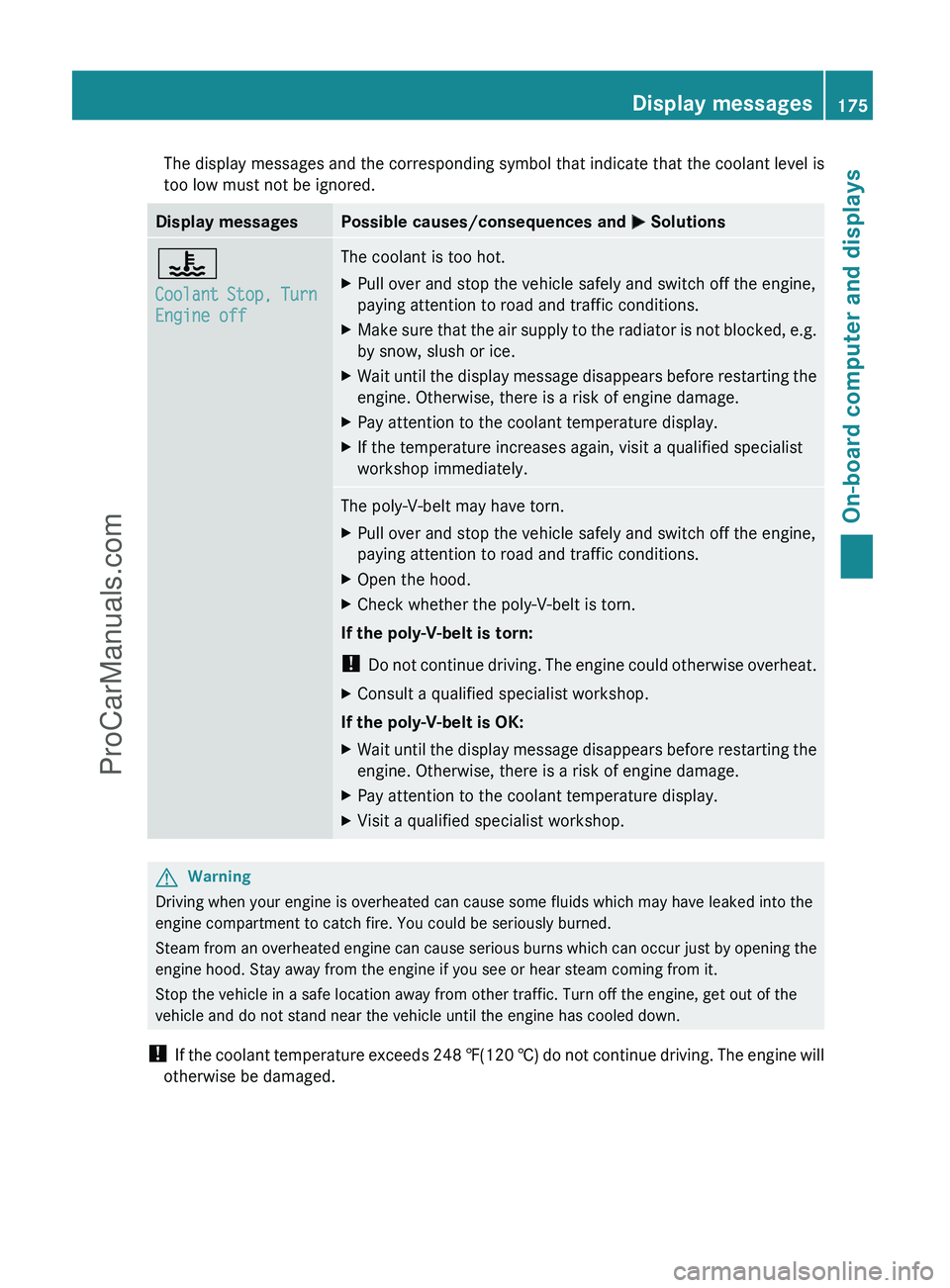 MERCEDES-BENZ G-CLASS 2011  Owners Manual The display messages and the corresponding symbol that indicate that the coolant level is
too low must not be ignored.Display messagesPossible causes/consequences and  M Solutions?
Coolant Stop, Turn 