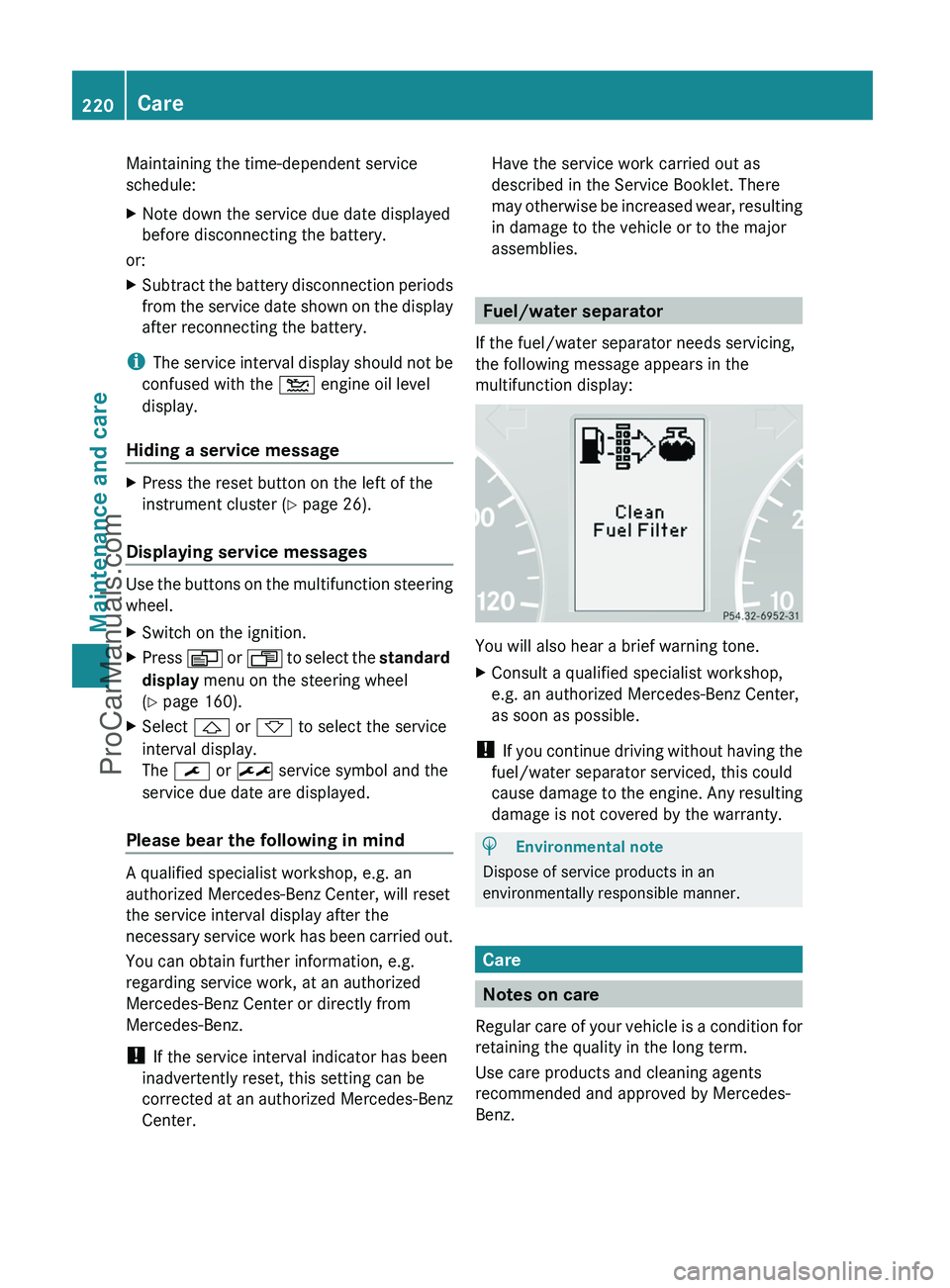 MERCEDES-BENZ G-CLASS 2011  Owners Manual Maintaining the time-dependent service
schedule:XNote down the service due date displayed
before disconnecting the battery.
or:
XSubtract the battery disconnection periods
from the service date shown 