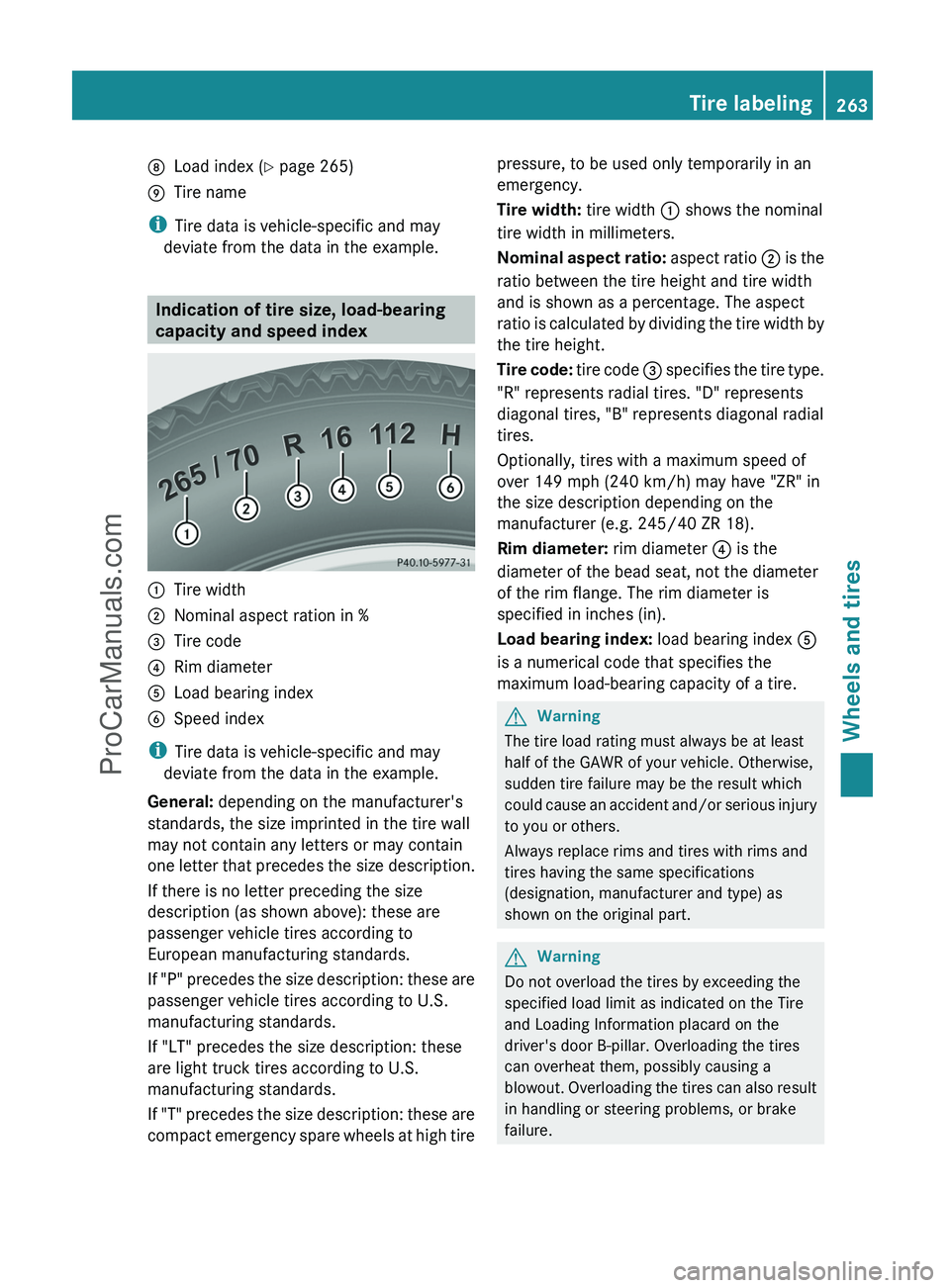 MERCEDES-BENZ G-CLASS 2011  Owners Manual DLoad index (Y page 265)ETire name
i
Tire data is vehicle-specific and may
deviate from the data in the example.
Indication of tire size, load-bearing
capacity and speed index
:Tire width;Nominal aspe