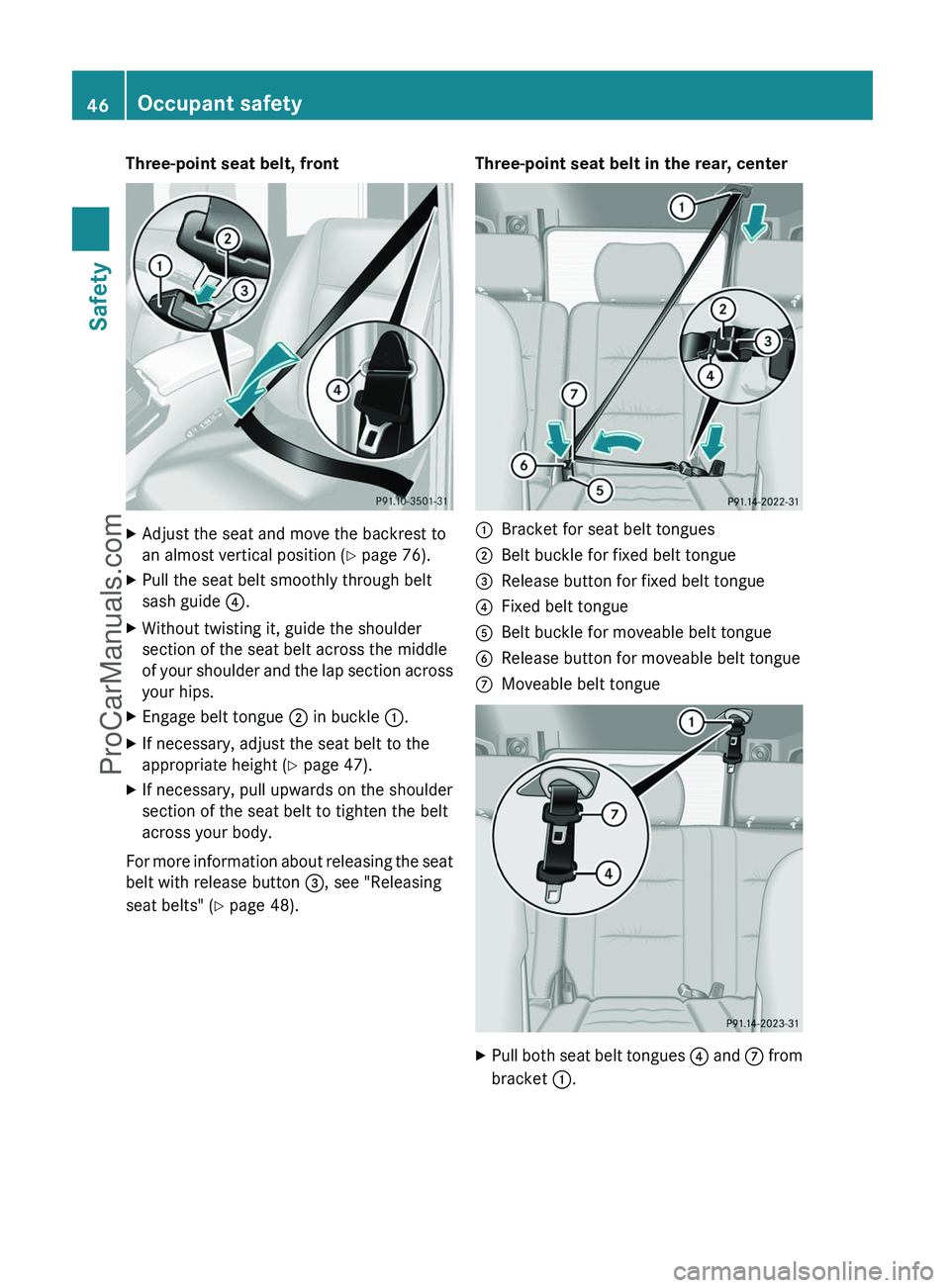 MERCEDES-BENZ G-CLASS 2011  Owners Manual Three-point seat belt, frontXAdjust the seat and move the backrest to
an almost vertical position ( Y page 76).XPull the seat belt smoothly through belt
sash guide  ?.XWithout twisting it, guide the s