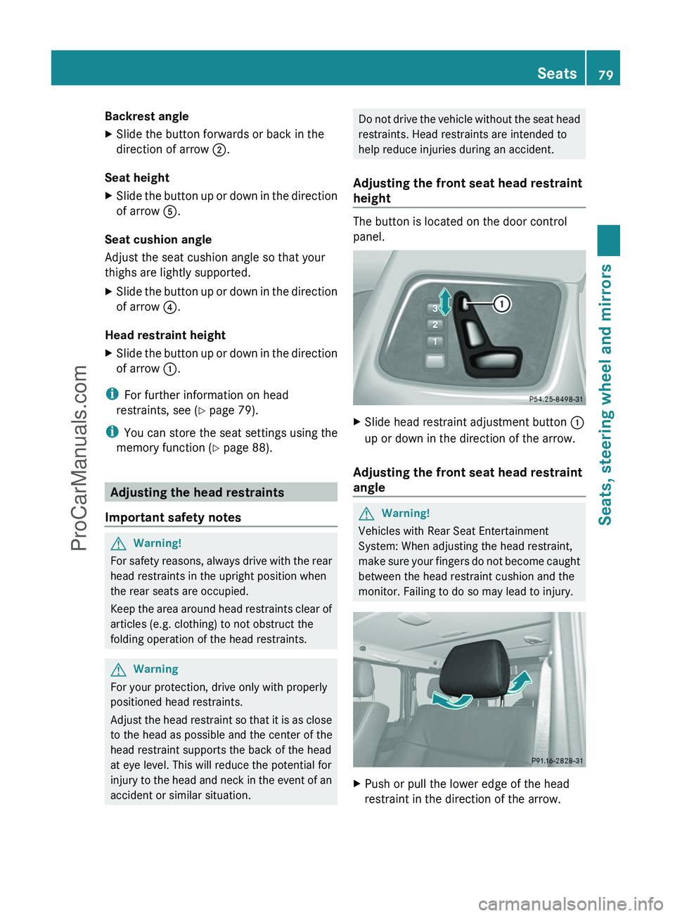 MERCEDES-BENZ G-CLASS 2011  Owners Manual Backrest angleXSlide the button forwards or back in the
direction of arrow  ;.
Seat height
XSlide the button up or down in the direction
of arrow  A.
Seat cushion angle
Adjust the seat cushion angle s