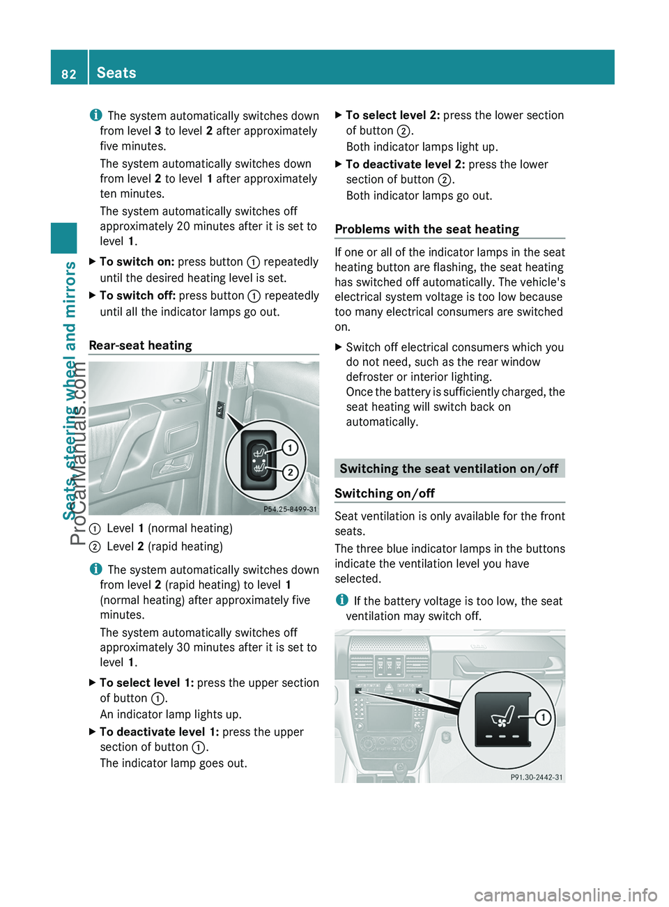 MERCEDES-BENZ G-CLASS 2011  Owners Manual iThe system automatically switches down
from level  3 to level  2 after approximately
five minutes.
The system automatically switches down
from level  2 to level  1 after approximately
ten minutes.
Th