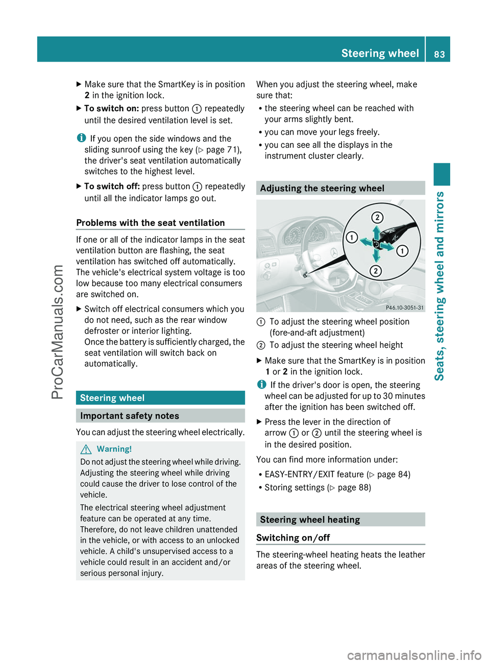 MERCEDES-BENZ G-CLASS 2011  Owners Manual XMake sure that the SmartKey is in position
2  in the ignition lock.XTo switch on:  press button : repeatedly
until the desired ventilation level is set.
i If you open the side windows and the
sliding