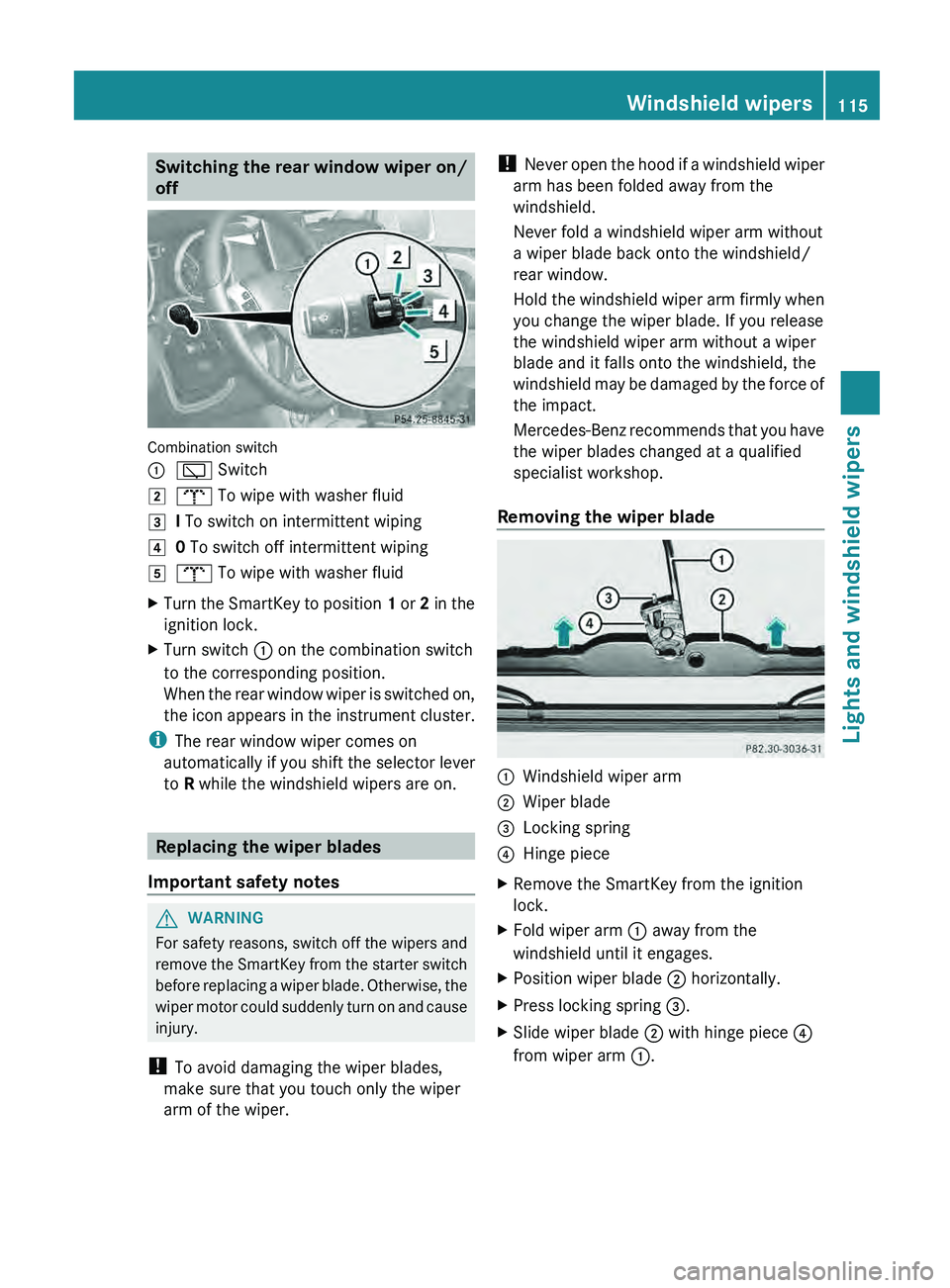 MERCEDES-BENZ G-CLASS SUV 2013  Owners Manual Switching the rear window wiper on/
off
Combination switch
0043
00C5 Switch
0048 008E To wipe with washer fluid
0049 I To switch on intermittent wiping
004A 0 To switch off intermittent wiping
004B 00