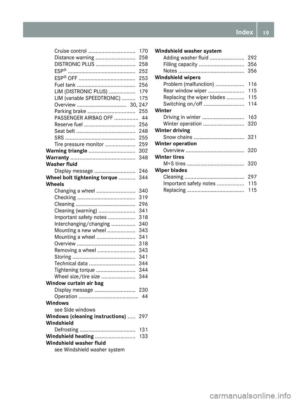 MERCEDES-BENZ G-CLASS SUV 2013  Owners Manual Cruise control ................................
170
Distance warning  ........................... 258
DISTRONIC PLUS ........................... 258
ESP ®
 ...........................................