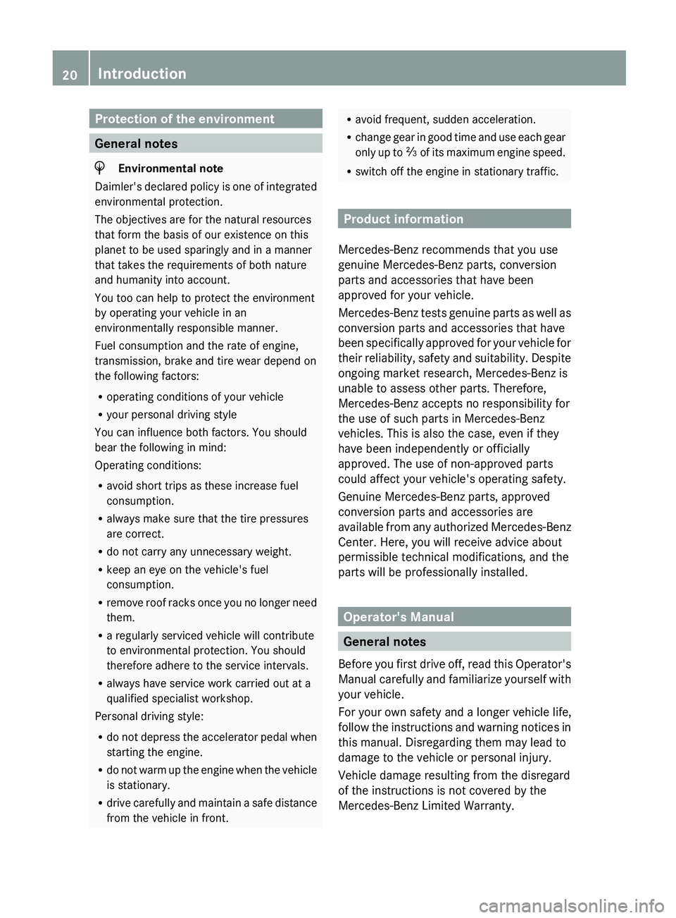 MERCEDES-BENZ G-CLASS SUV 2013  Owners Manual Protection of the environment
General notes
H
Environmental note
Daimler's declared policy is one of integrated
environmental protection.
The objectives are for the natural resources
that form the