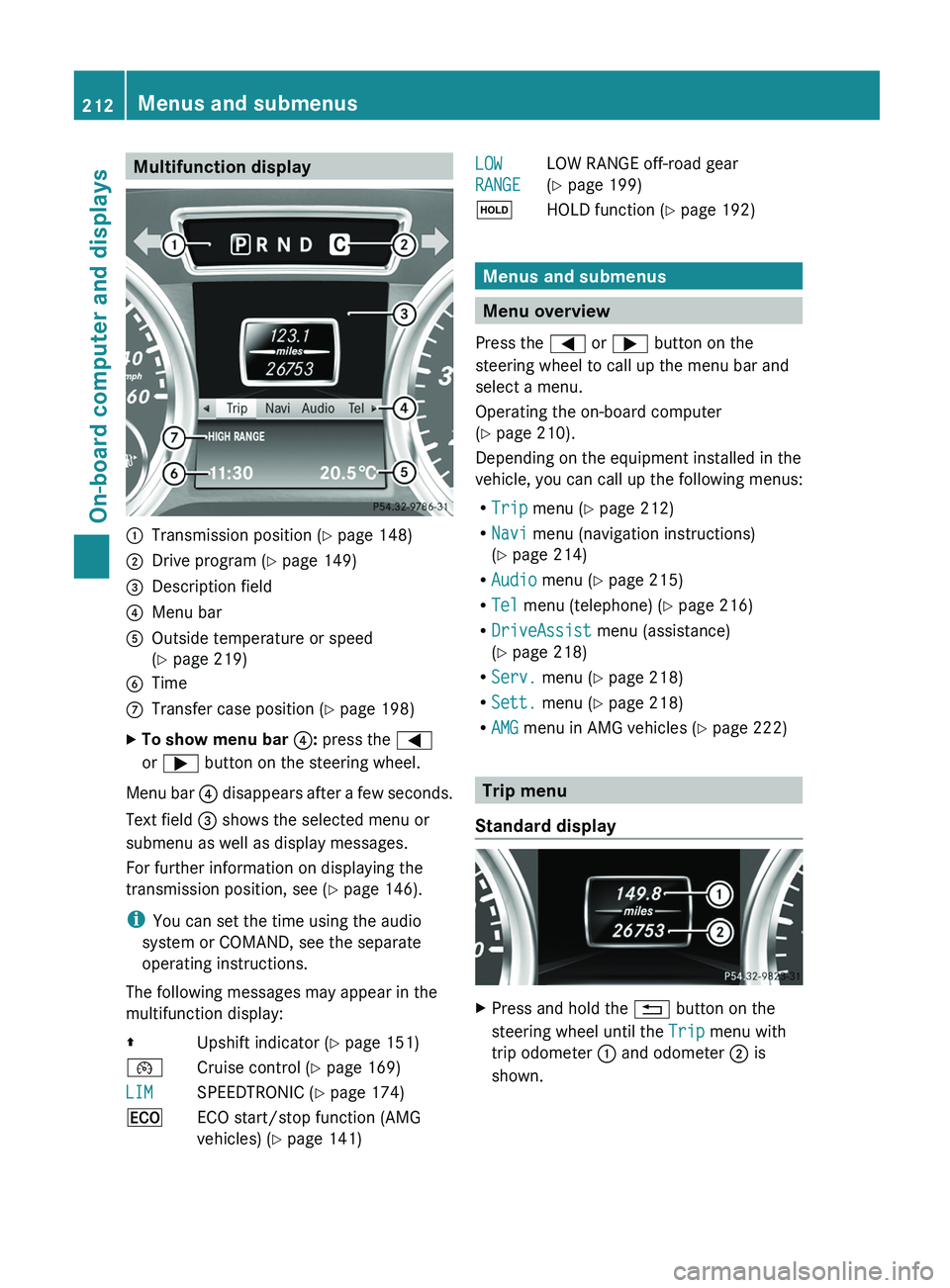 MERCEDES-BENZ G-CLASS SUV 2013  Owners Manual Multifunction display
0043
Transmission position ( Y page 148)
0044 Drive program (Y page 149)
0087 Description field
0085 Menu bar
0083 Outside temperature or speed
(Y page 219)
0084 Time
006B Transf