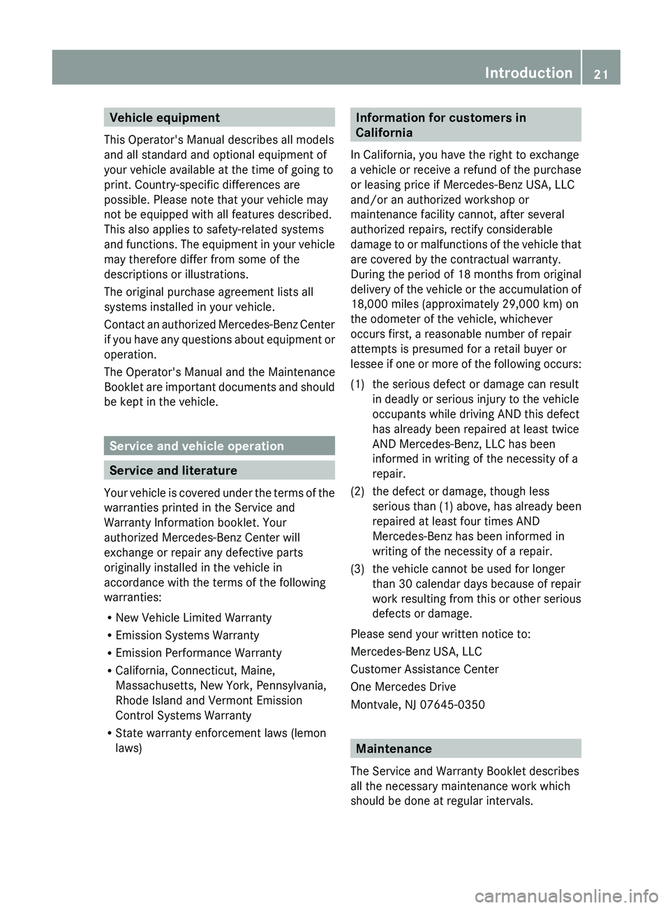MERCEDES-BENZ G-CLASS SUV 2013  Owners Manual Vehicle equipment
This Operator's Manual describes all models
and all standard and optional equipment of
your vehicle available at the time of going to
print. Country-specific differences are
poss