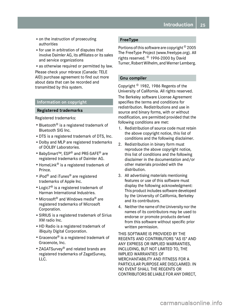 MERCEDES-BENZ G-CLASS SUV 2013  Owners Manual R
on the instruction of prosecuting
authorities
R for use in arbitration of disputes that
involve Daimler AG, its 
affiliates or its sales
and service organizations
R as otherwise required or permitte