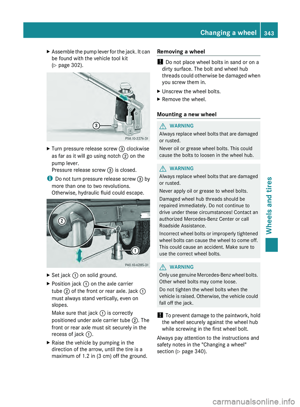 MERCEDES-BENZ G-CLASS SUV 2013  Owners Manual X
Assemble the pump lever for the jack. It can
be found with the vehicle tool kit
(Y page 302). X
Turn pressure release screw  0087 clockwise
as far as it will go using notch  0044 on the
pump lever.
