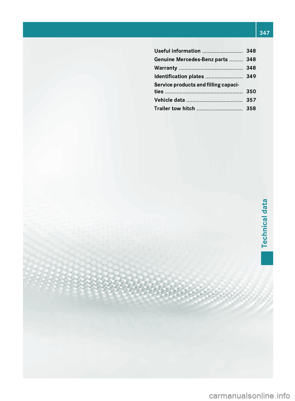 MERCEDES-BENZ G-CLASS SUV 2013  Owners Manual Useful information ............................
348
Genuine Mercedes-Benz parts ......... 348
Warranty  ............................................ 348
Identification plates  ........................