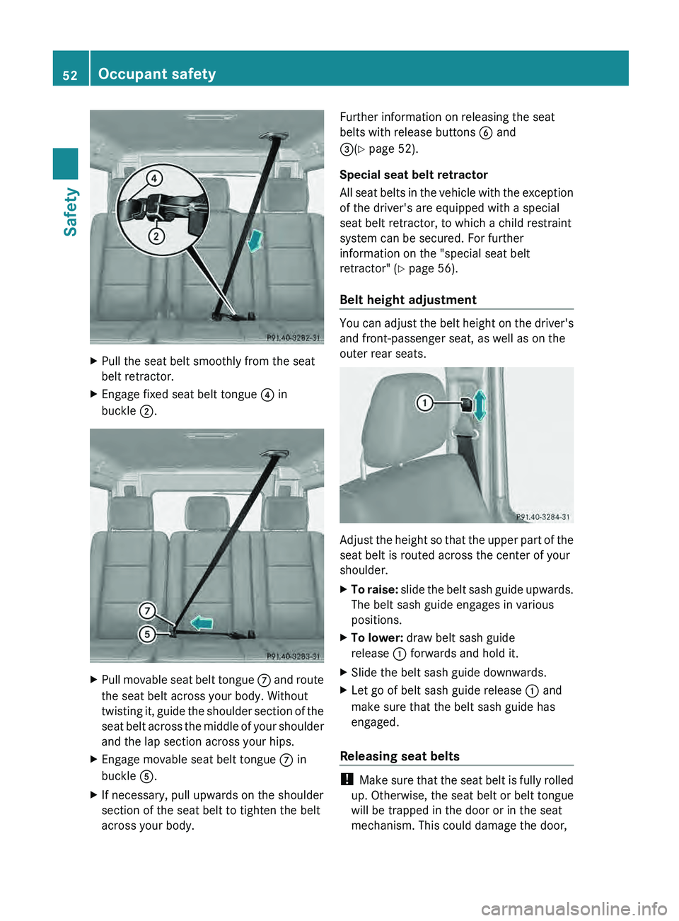 MERCEDES-BENZ G-CLASS SUV 2013  Owners Manual X
Pull the seat belt smoothly from the seat
belt retractor.
X Engage fixed seat belt tongue 0085 in
buckle 0044. X
Pull movable seat belt tongue  006B and route
the seat belt across your body. Without