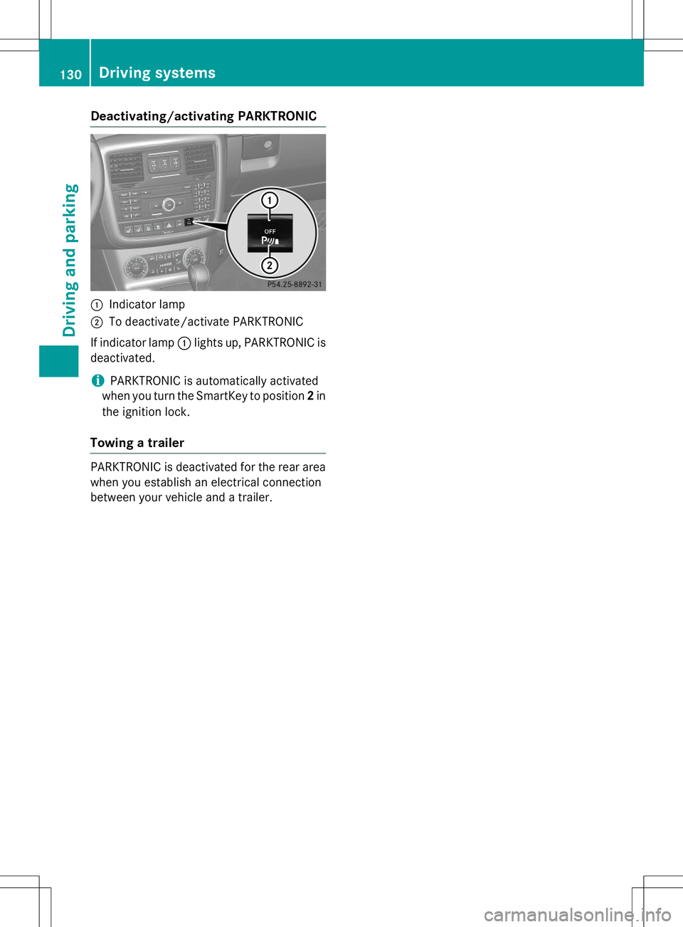 MERCEDES-BENZ G-CLASS SUV 2015  Owners Manual Deactivating/activating PARKTRONIC
:Indicator lamp
;To deactivate/activate PARKTRONIC
If indicator lamp :lights up, PARKTRONIC is
deactivated.
iPARKTRONIC is automatically activated
when you turn the 