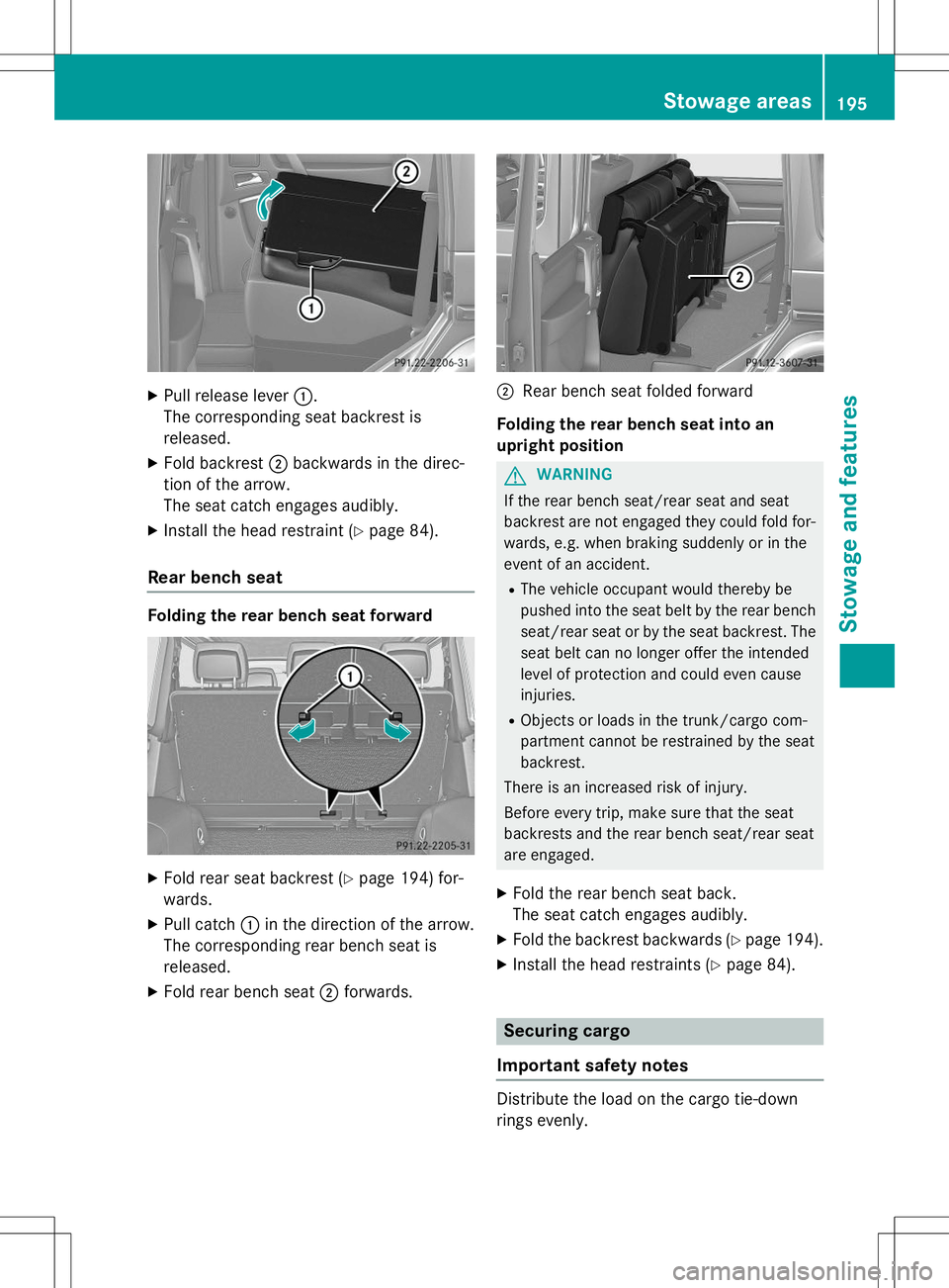 MERCEDES-BENZ G-CLASS SUV 2015  Owners Manual XPull release lever :.
The corresponding seat backrest is released.
X Fold backrest ;backwards in the direc-
tion of the arrow.
The seat catch engages audibly.
X Install the head restraint ( Ypage 84)