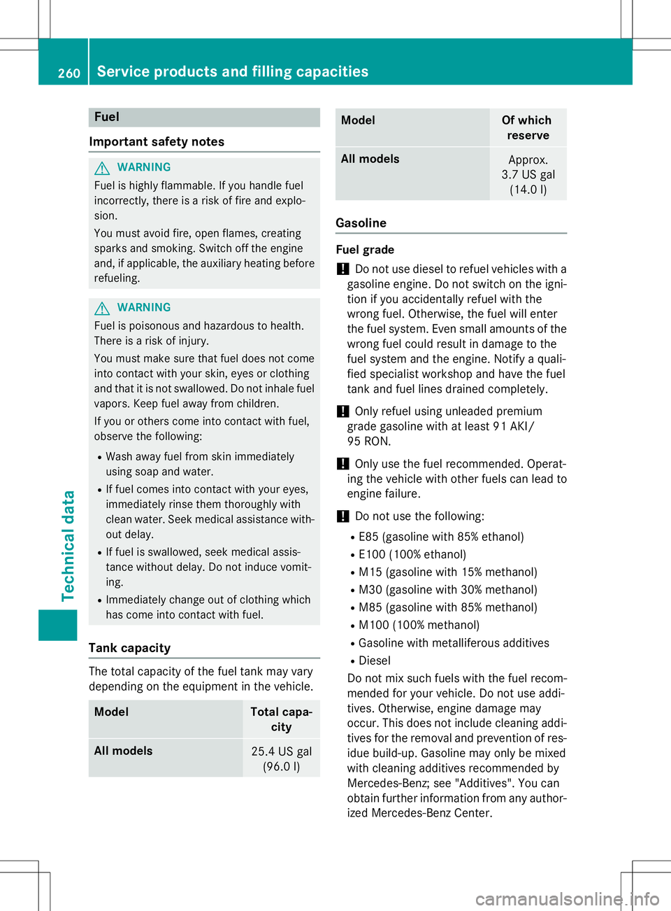 MERCEDES-BENZ G-CLASS SUV 2015  Owners Manual Fuel
Important safety notes
GWARNING
Fuel is highly flammable. If you handle fuel 
incorrectly, there is a risk of fire and explo-
sion. 
You must avoid fire, open flames, creating 
sparks and smoking