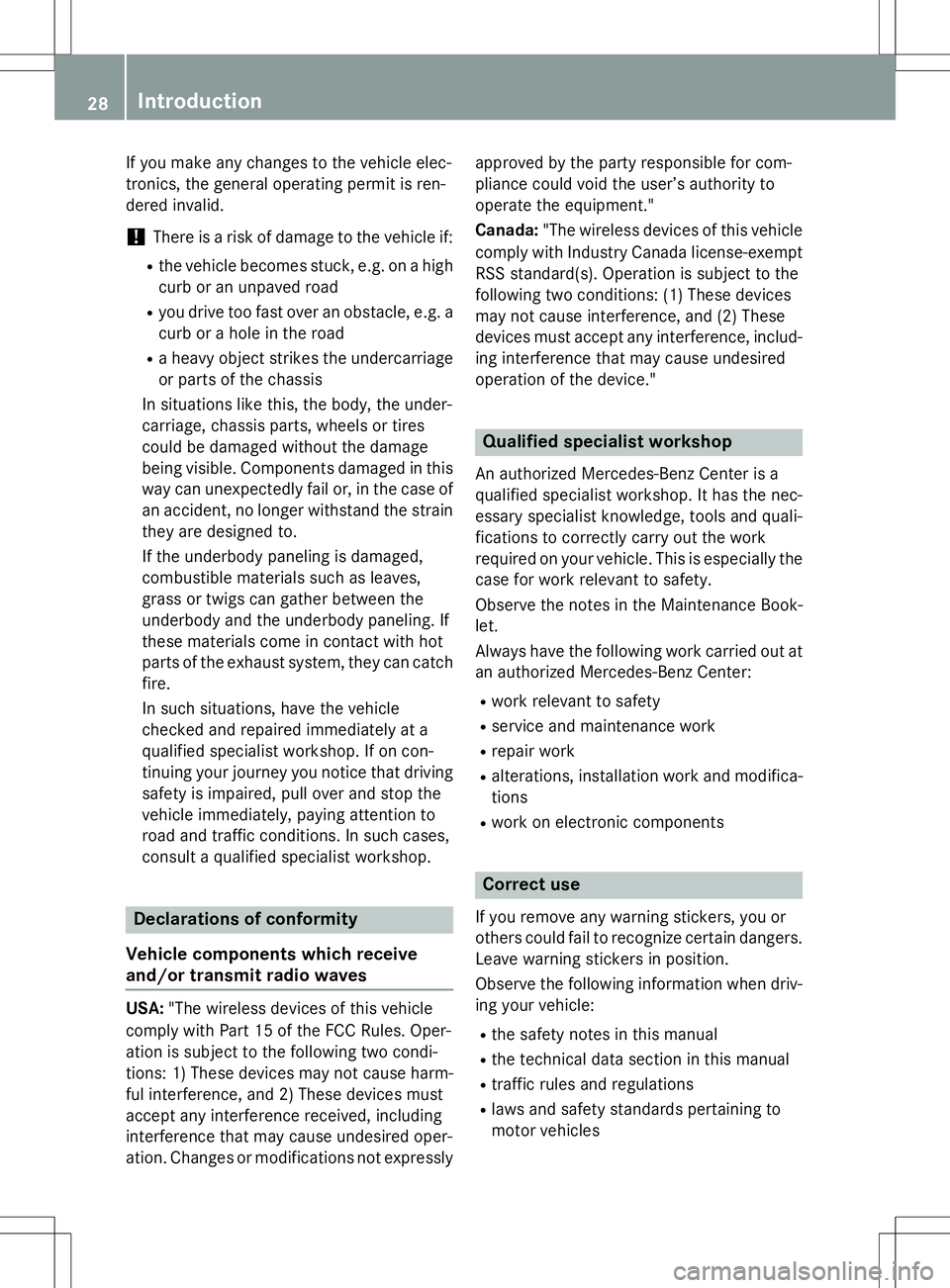 MERCEDES-BENZ G-CLASS SUV 2015 Owners Manual If you make any changes to the vehicle elec-
tronics, the general operating permit is ren-
dered invalid.
!There is a risk of damage to the vehicle if:
R the vehicle becomes stuck, e.g. on a high
cur MERCEDES-BENZ G-CLASS SUV 2015 Owners Manual If you make any changes to the vehicle elec-
tronics, the general operating permit is ren-
dered invalid.
!There is a risk of damage to the vehicle if:
R the vehicle becomes stuck, e.g. on a high
cur