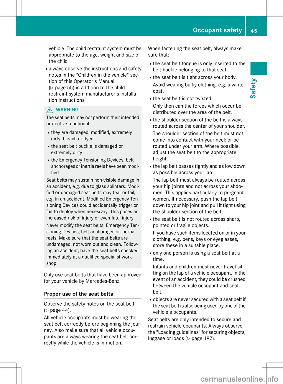 MERCEDES-BENZ G-CLASS SUV 2015 Owners Manual vehicle. The child restraint system must beappropriate to the age, weight and size of
the child
R always observe the instructions and safety
notes in the "Children in the vehicle" sec-
tion o MERCEDES-BENZ G-CLASS SUV 2015 Owners Manual vehicle. The child restraint system must beappropriate to the age, weight and size of
the child
R always observe the instructions and safety
notes in the "Children in the vehicle" sec-
tion o