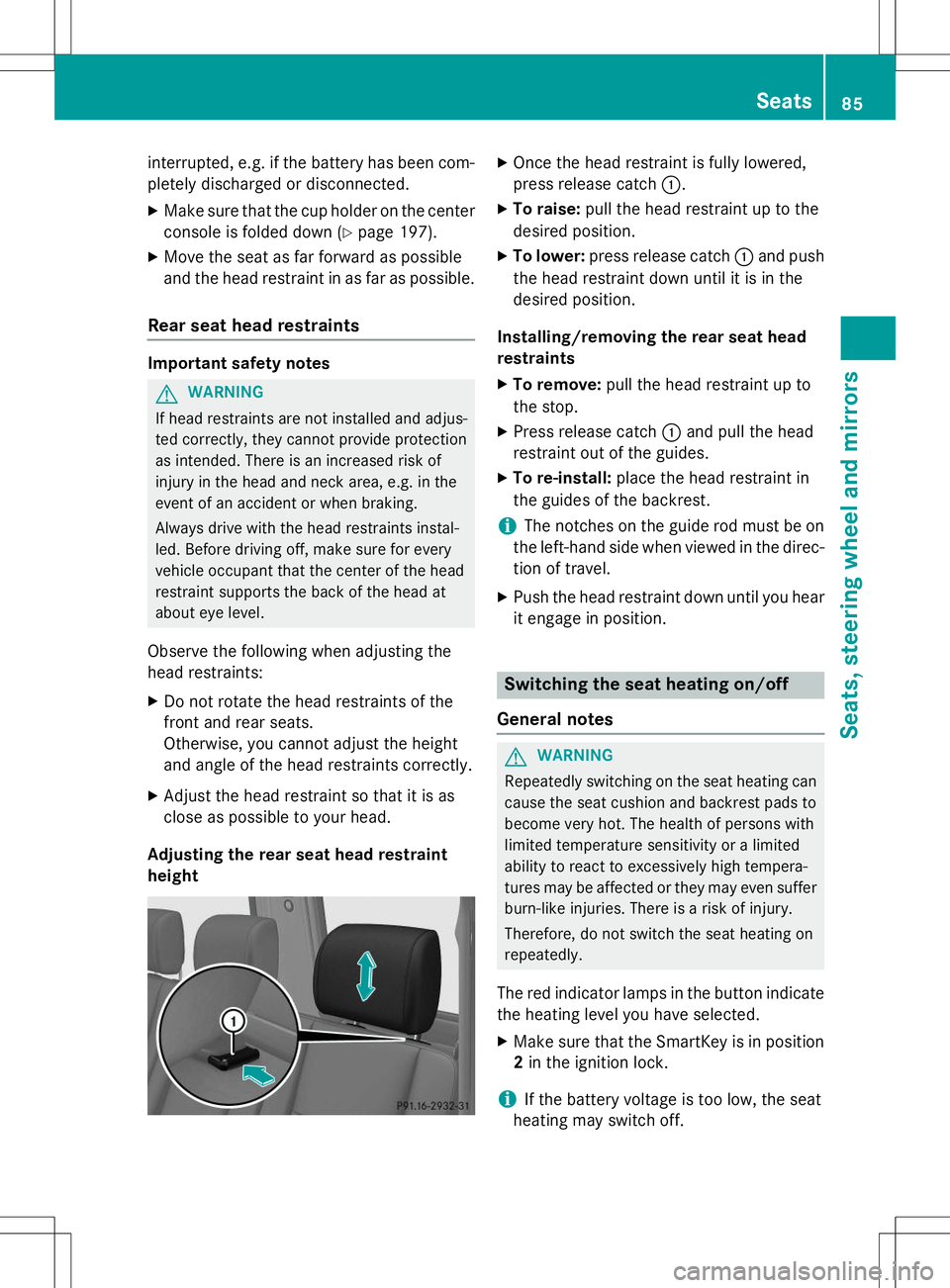 MERCEDES-BENZ G-CLASS SUV 2015 Owners Manual interrupted, e.g. if the battery has been com-pletely discharged or disconnected.
X Make sure that the cup holder on the center
console is folded down ( Ypage 197).
X Move the seat as far forward as MERCEDES-BENZ G-CLASS SUV 2015 Owners Manual interrupted, e.g. if the battery has been com-pletely discharged or disconnected.
X Make sure that the cup holder on the center
console is folded down ( Ypage 197).
X Move the seat as far forward as