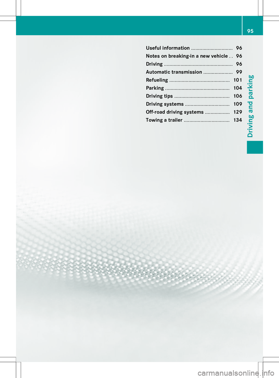 MERCEDES-BENZ G-CLASS SUV 2014  Owners Manual Useful information
..............................96
Notes on breaking-in a new vehicle ..96
Driving .................................................. 96
Automatic transmission .....................99