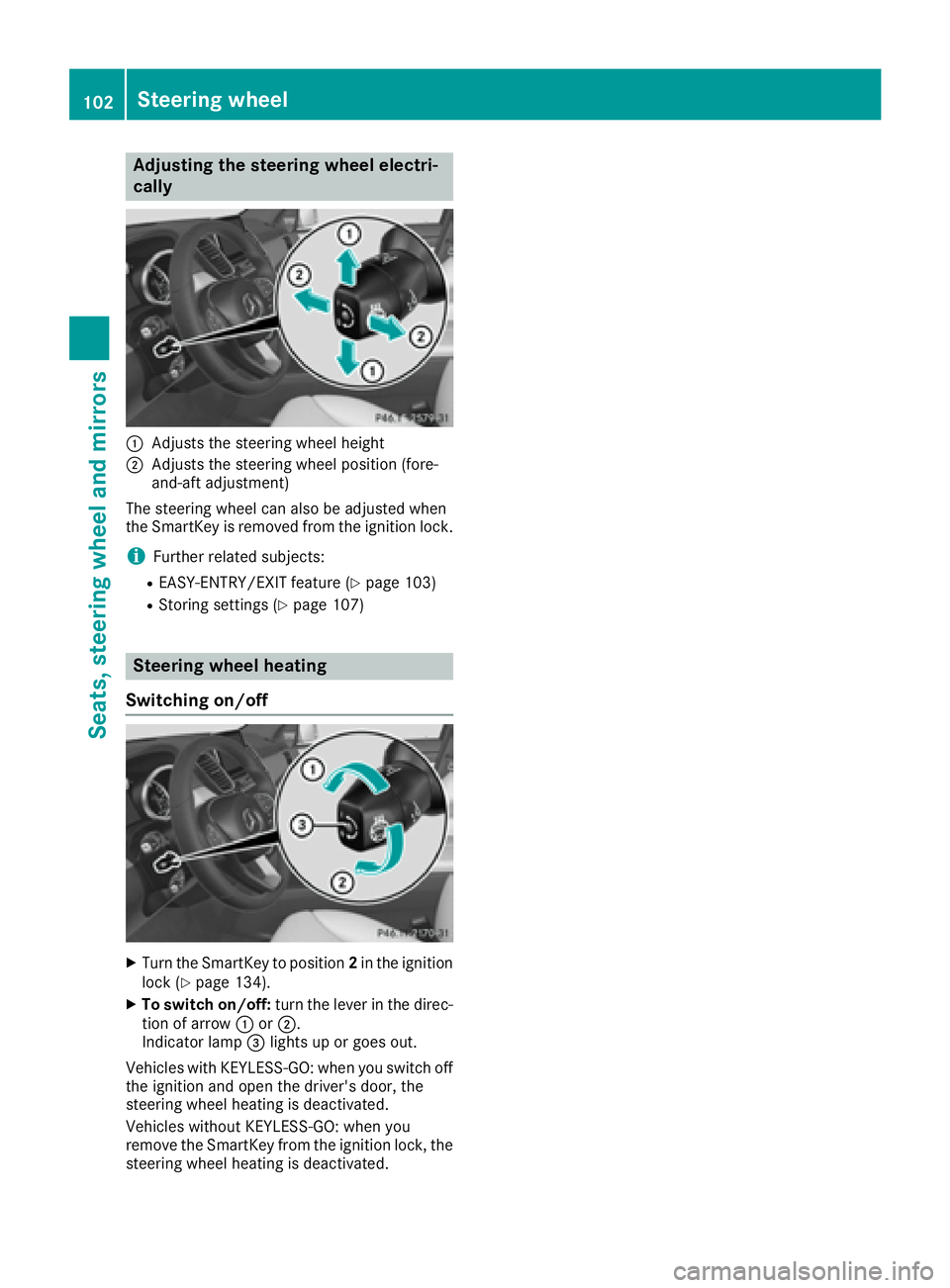 MERCEDES-BENZ GLE-CLASS COUPE 2016  Owners Manual Adjusting the steering wheel electri-
cally
:Adjusts th esteering whee lheight
;Adjusts th esteering whee lposition (fore-
and-af tadjustment)
The steering whee lcan also be adjusted when
th eSmartKey