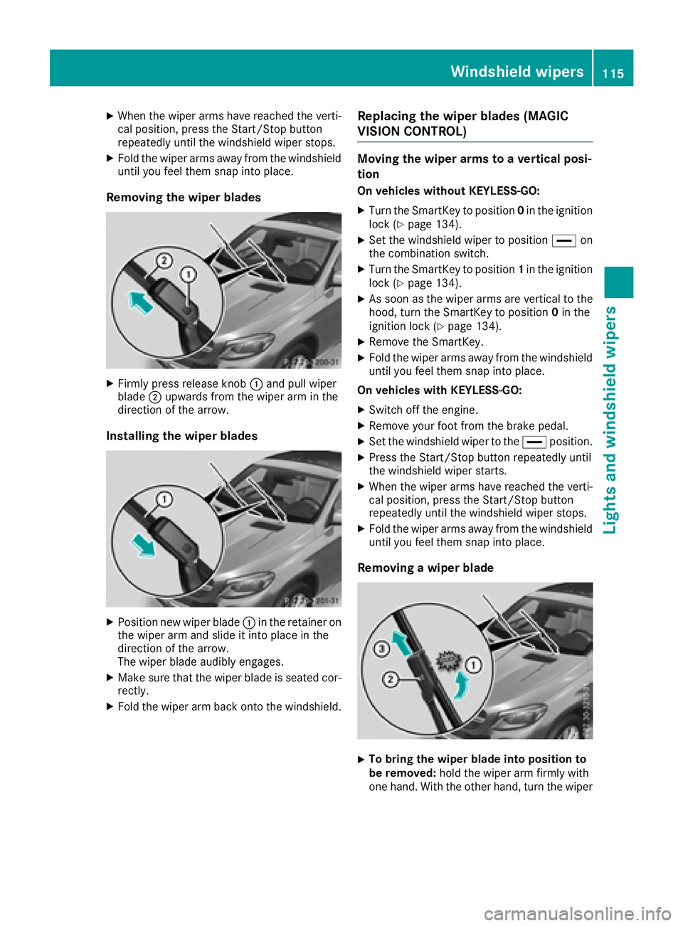 MERCEDES-BENZ GLE-CLASS COUPE 2016  Owners Manual XWhen the wiper arms have reached the verti-
cal position, press the Start/Stop button
repeatedly until the windshield wiper stops.
XFold the wiper arms away from the windshield
until you feel them sn
