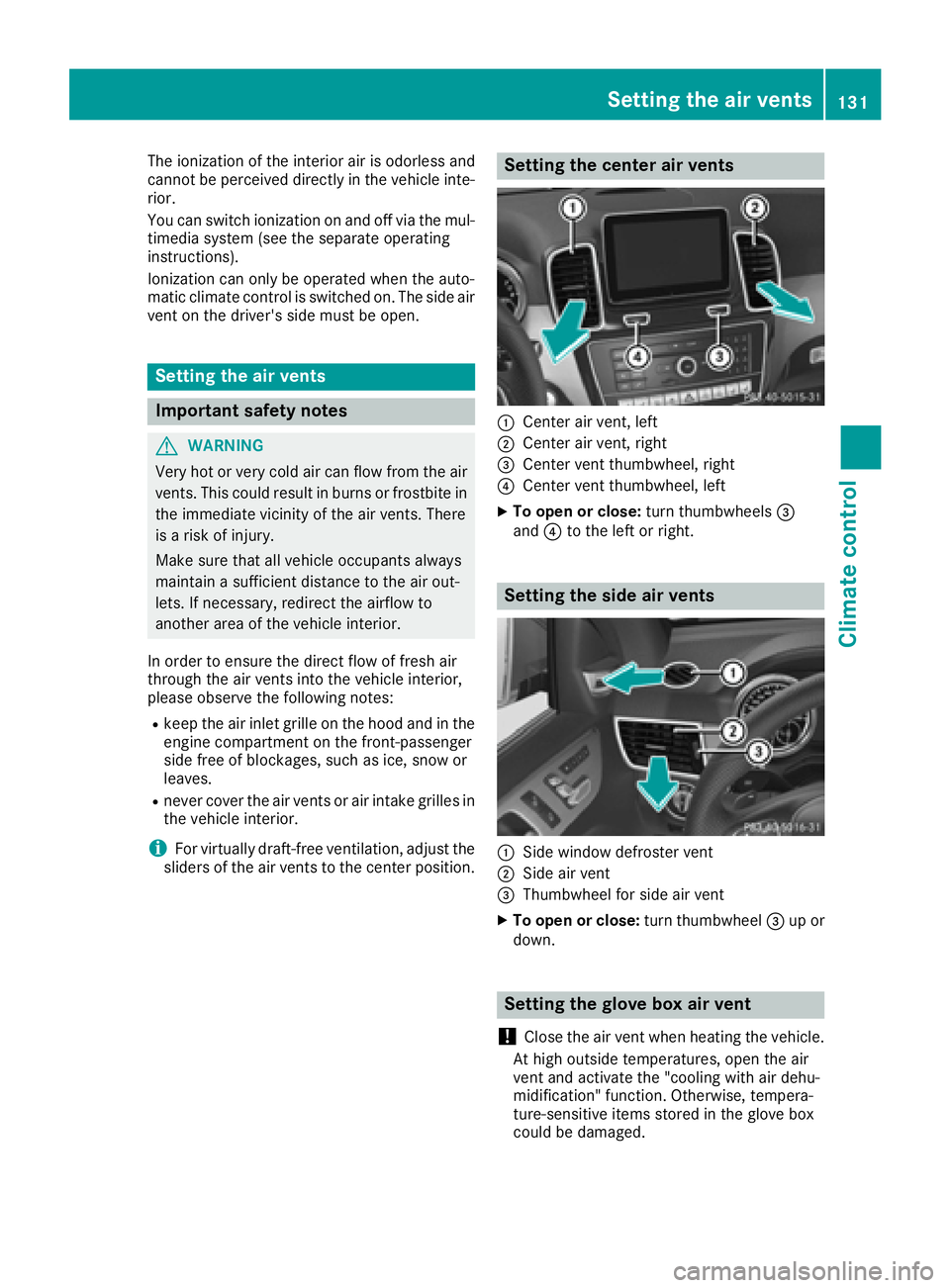 MERCEDES-BENZ GLE-CLASS COUPE 2016  Owners Manual The ionization of the interior air is odorless and
cannot be perceived directly in the vehicle inte-
rior.
You can switch ionization on and off via the mul-
timedia system (see the separate operating
