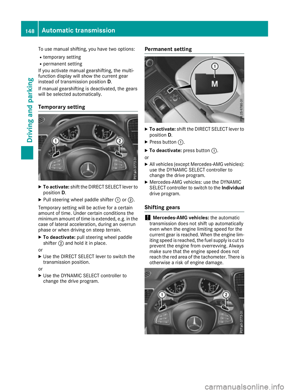 MERCEDES-BENZ GLE-CLASS COUPE 2016  Owners Manual To use manual shifting, you have two options:
Rtemporary setting
Rpermanent setting
If you activate manual gearshifting, the multi-
function display will show the current gear
instead of transmission 