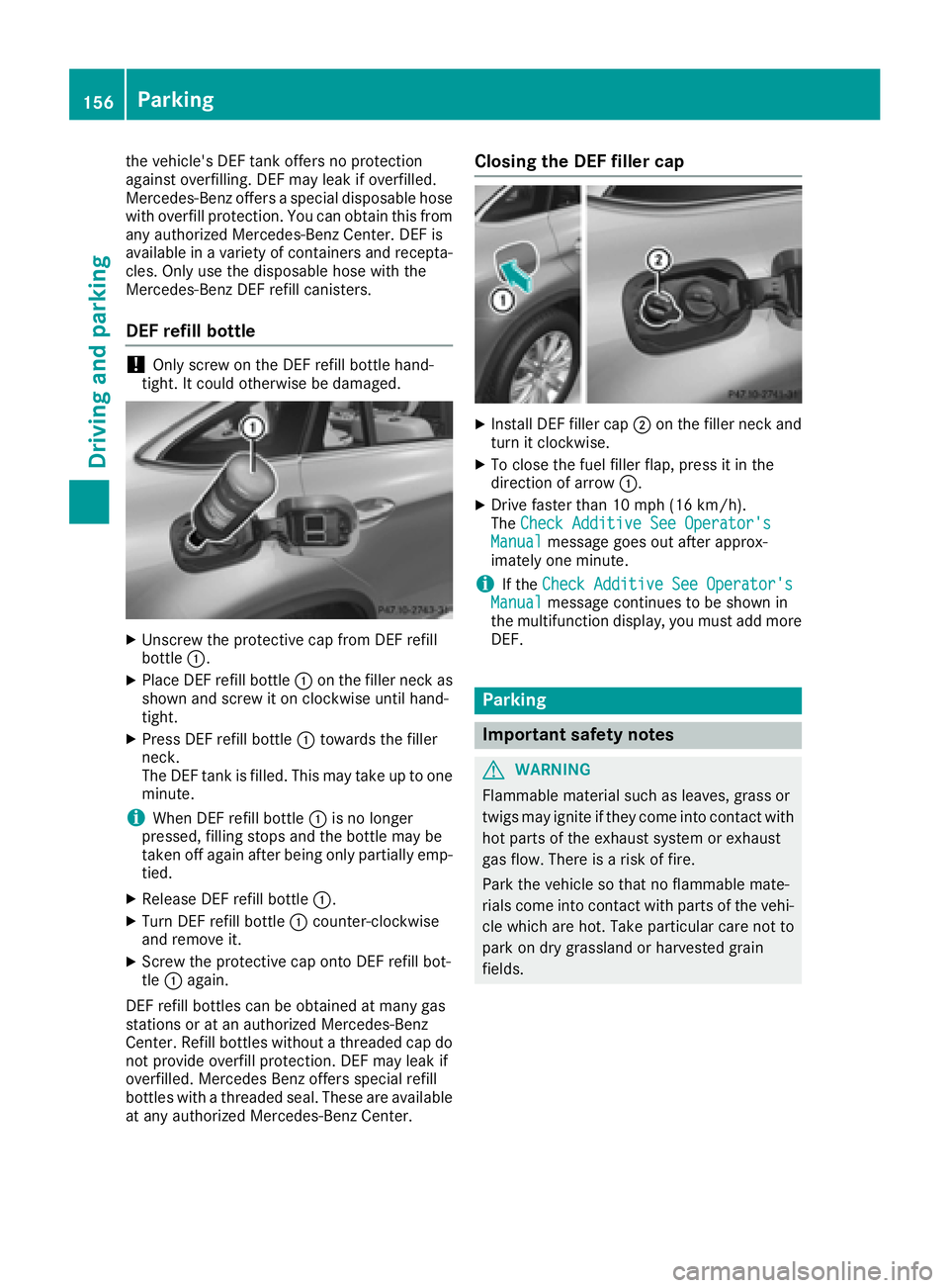 MERCEDES-BENZ GLE-CLASS COUPE 2016  Owners Manual the vehicle's DEF tank offers no protection
against overfilling. DEF may leak if overfilled.
Mercedes-Benz offers a special disposable hose
with overfill protection. You can obtain this from
any a