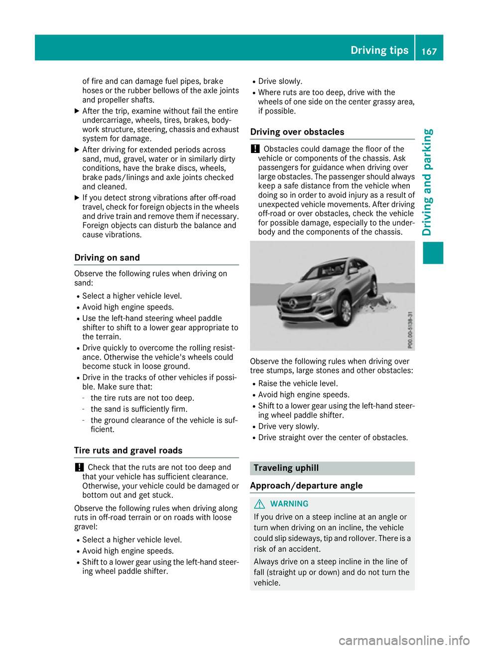 MERCEDES-BENZ GLE-CLASS COUPE 2016  Owners Manual of fire and can damage fuel pipes, brake
hoses or the rubber bellows of the axle joints
and propeller shafts.
XAfter the trip, examine without fail the entire
undercarriage, wheels, tires, brakes, bod