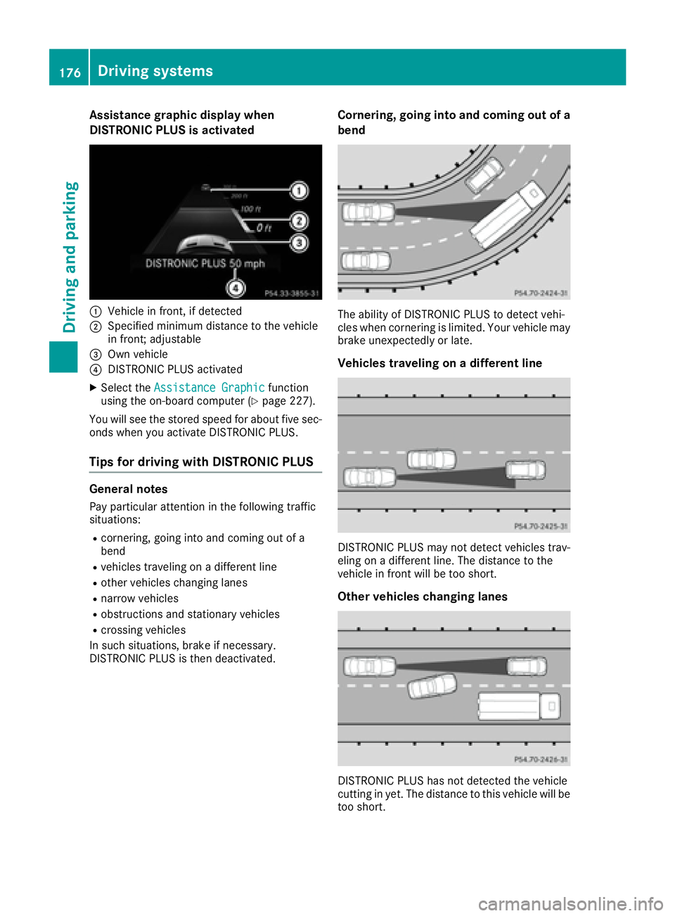 MERCEDES-BENZ GLE-CLASS COUPE 2016  Owners Manual Assistance graphic display when
DISTRONIC PLUS is activated
:Vehiclein front, if detected
;Specified minimum distanc eto th evehicl e
in front; adjustable
=Own vehicl e
?DISTRONI CPLU Sactivated
XSele