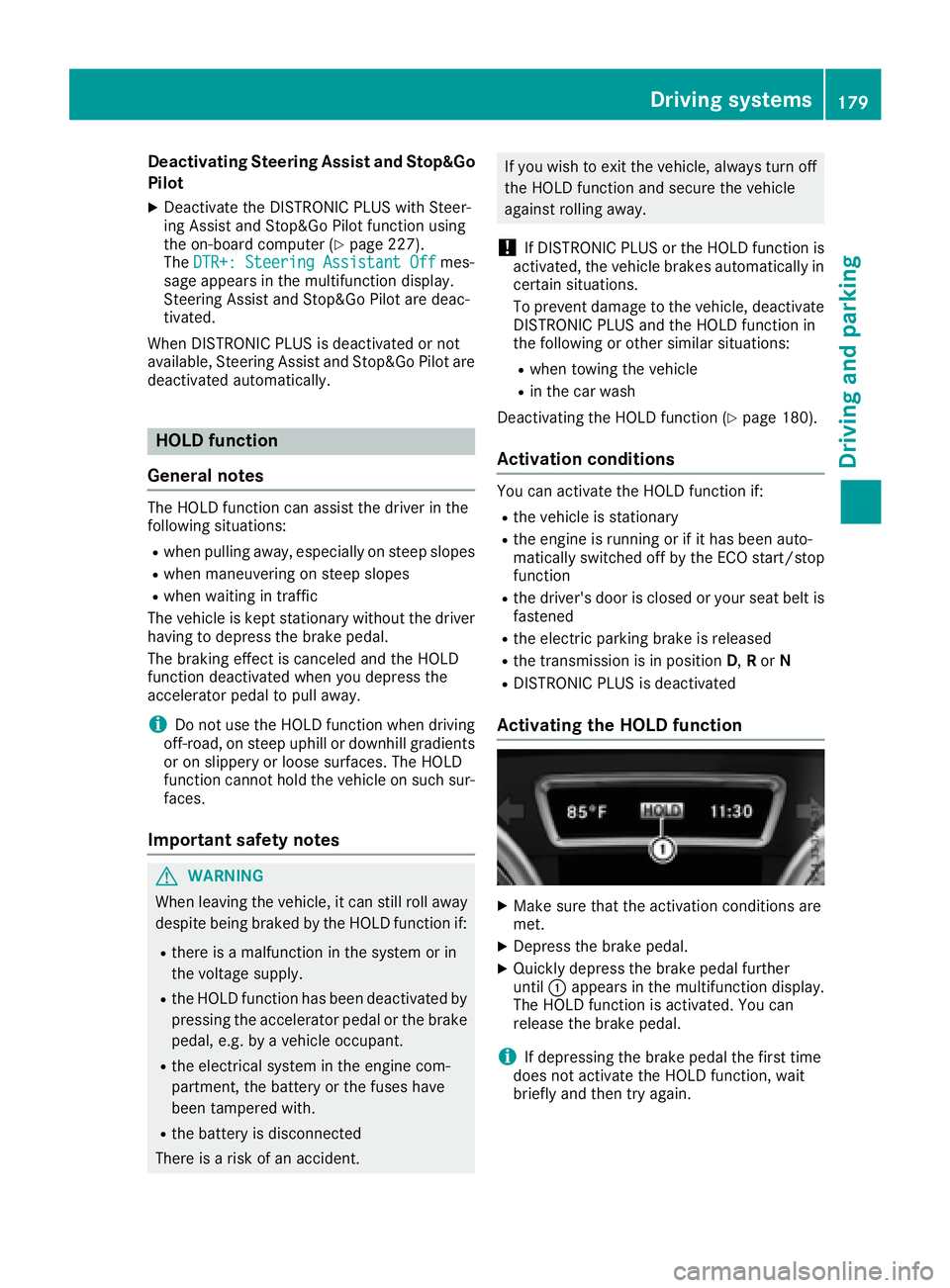 MERCEDES-BENZ GLE-CLASS COUPE 2016  Owners Manual Deactivating Steering Assistand Stop&Go
Pilot
XDeactivat eth eDISTRONIC PLU Swit hSteer -
in g Assis tand Stop&Go Pilo tfunction usin g
th eon-boar dcomputer (
Ypage 227).
The DTR+: Steering Assistant