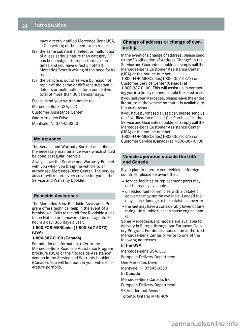 MERCEDES-BENZ GLE-CLASS COUPE 2016  Owners Manual have directly notified Mercedes-Benz USA,
LLC in writing of the need for its repair.
(2) the same substantial defect or malfunction of a less serious nature than category (1)
has been subject to repai