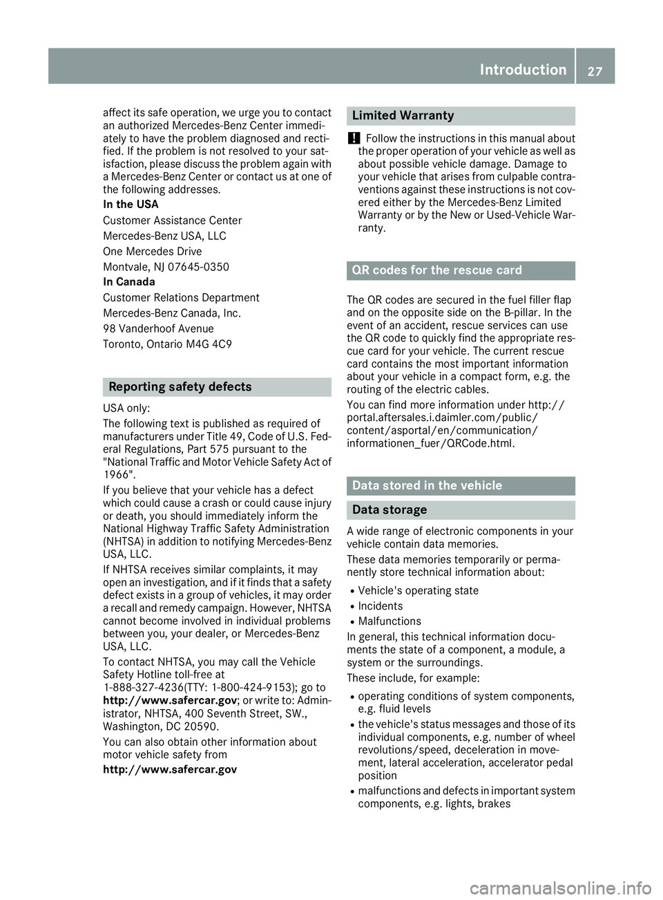 MERCEDES-BENZ GLE-CLASS COUPE 2016  Owners Manual affect its safe operation, we urge you to contact
an authorized Mercedes-Benz Center immedi-
ately to have the problem diagnosed and recti-
fied. If the problem is not resolved to your sat-
isfaction,