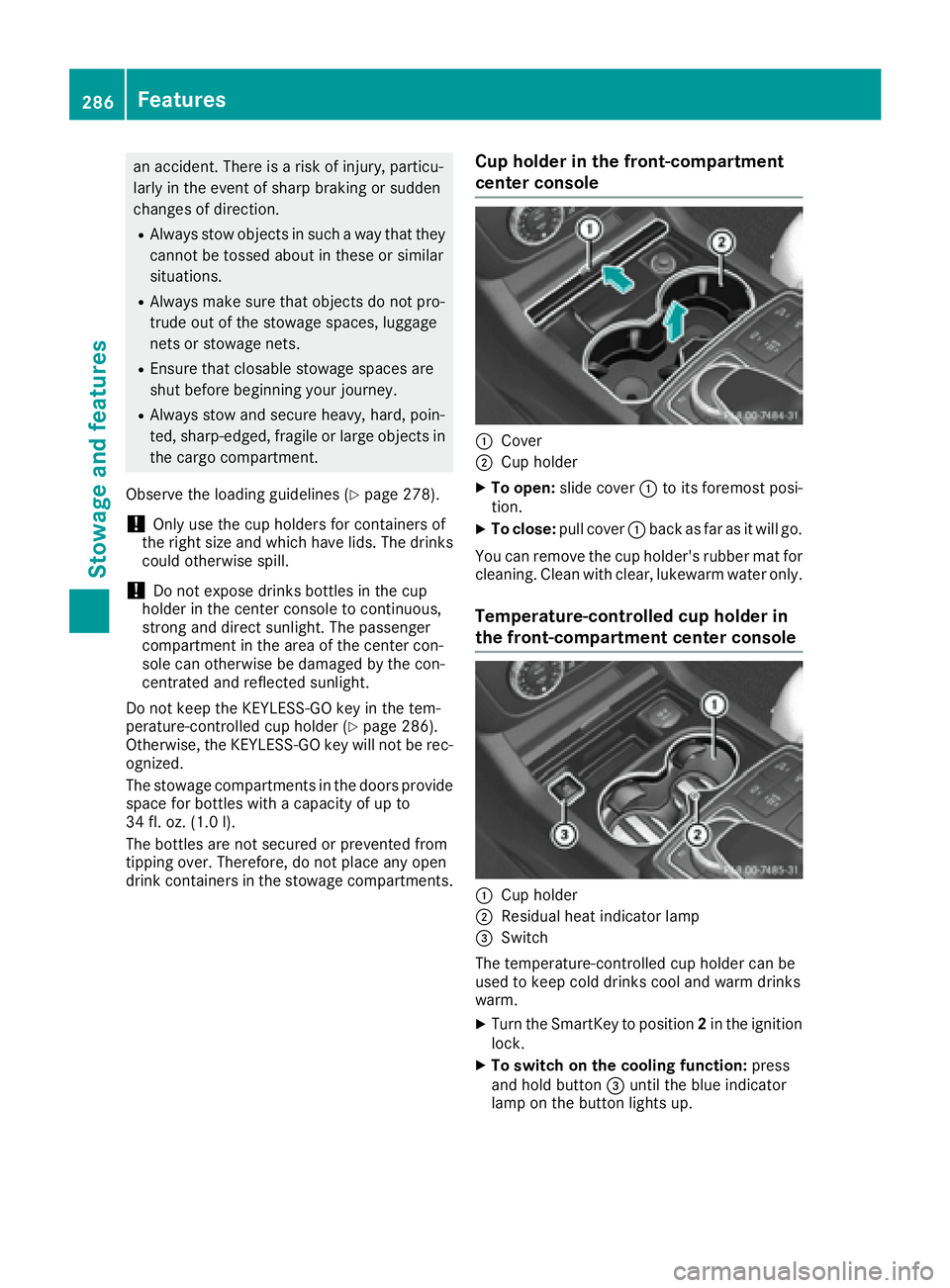 MERCEDES-BENZ GLE-CLASS COUPE 2016  Owners Manual an accident. There is a risk of injury, particu-
larly in the event of sharp braking or sudden
changes of direction.
RAlways stow objects in such a way that theycannot be tossed about in these or simi
