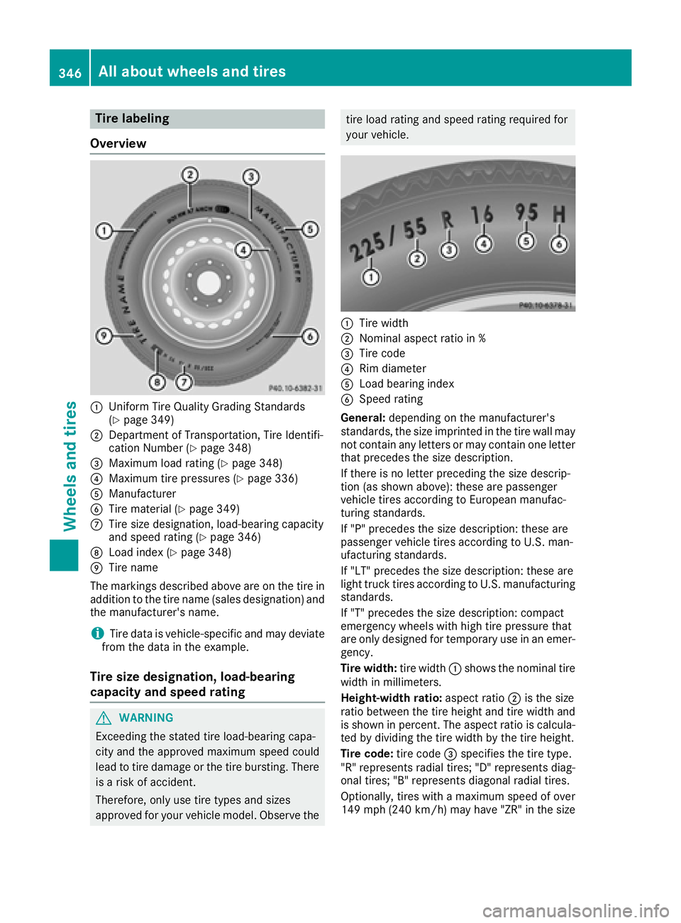 MERCEDES-BENZ GLE-CLASS COUPE 2016  Owners Manual Tire labeling
Overview
:Uniform Tire Quality Grading Standards
(Ypage 349)
;Department of Transportation, Tire Identifi-
cation Number (Ypage 348)
=Maximum load rating (Ypage 348)
?Maximum tire pressu