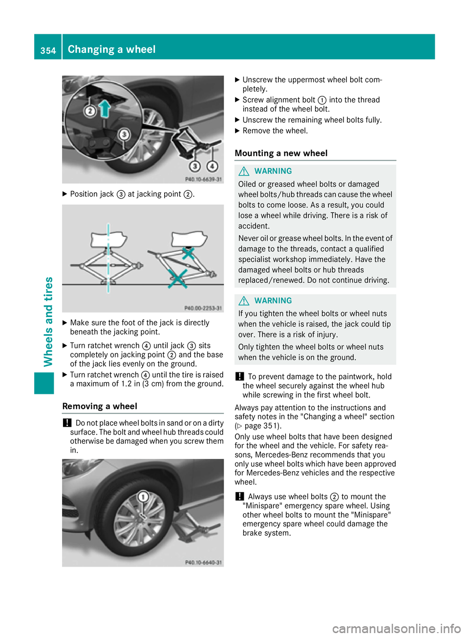 MERCEDES-BENZ GLE-CLASS COUPE 2016  Owners Manual XPosition jack=at jacking point ;.
XMake sure the foot of the jack is directly
beneath the jacking point.
XTurn ratchet wrench ?until jack =sits
completely on jacking point ;and the base
of the jack l