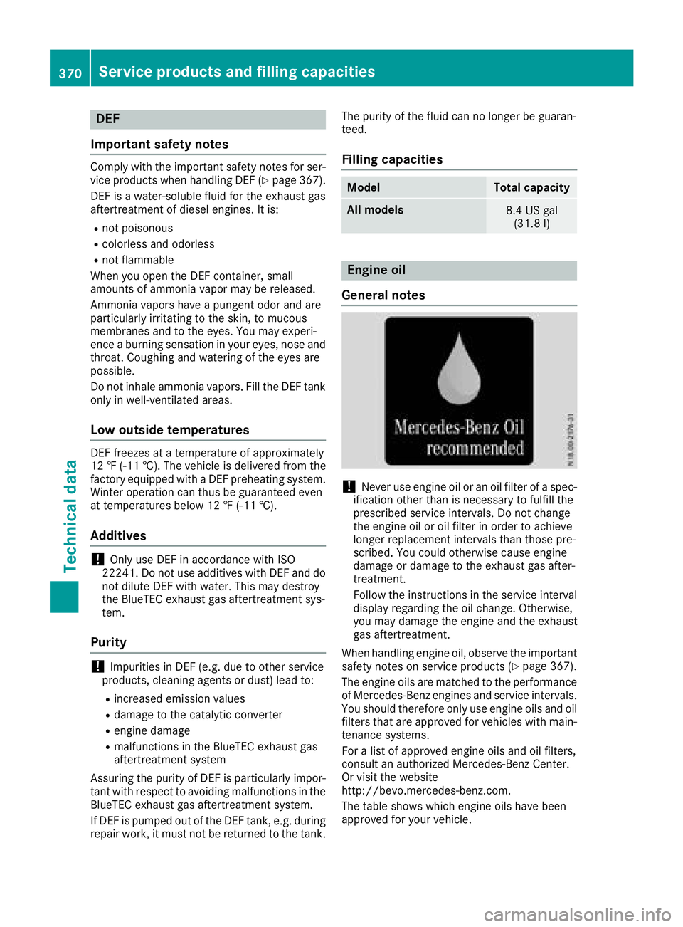 MERCEDES-BENZ GLE-CLASS COUPE 2016  Owners Manual DEF
Important safet ynotes
Comply wit hth eimportant safet ynote sfo rser -
vic eproducts when handlin gDE F (Ypage 367).
DE Fis awater-soluble flui dfo rth eexhaus tgas
aftertreatmen tof diesel engin