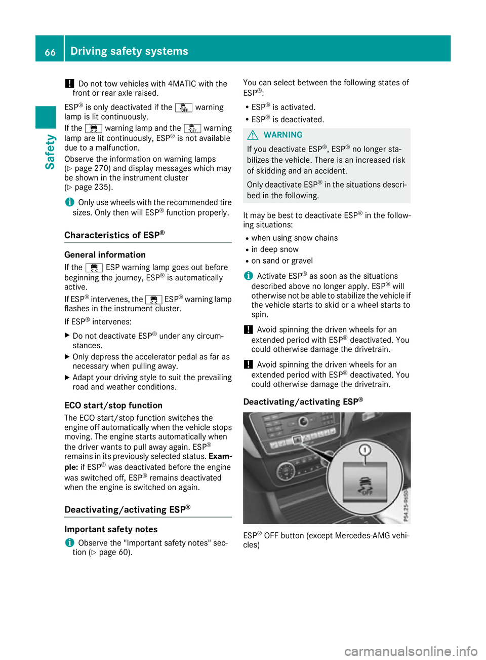 MERCEDES-BENZ GLE-CLASS COUPE 2016  Owners Manual !Do not tow vehicles with 4MATIC with the
front or rear axle raised.
ESP
®is only deactivated if the åwarning
lamp is lit continuously.
If the ÷ warning lamp and the åwarning
lamp are lit continuo