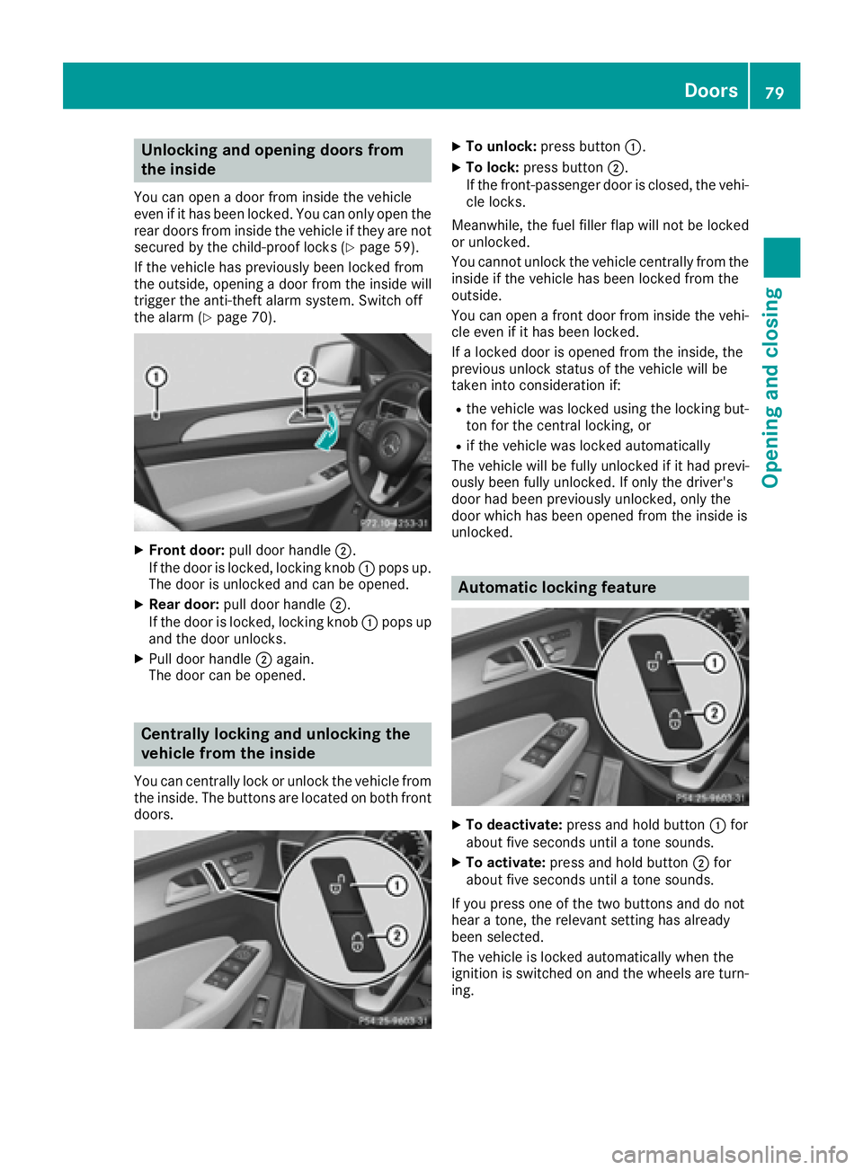 MERCEDES-BENZ GLE-CLASS COUPE 2016  Owners Manual Unlocking and opening doors from
the inside
You can open a door from inside the vehicle
even if it has been locked. You can only open the
rear doors from inside the vehicle if they are notsecured by t