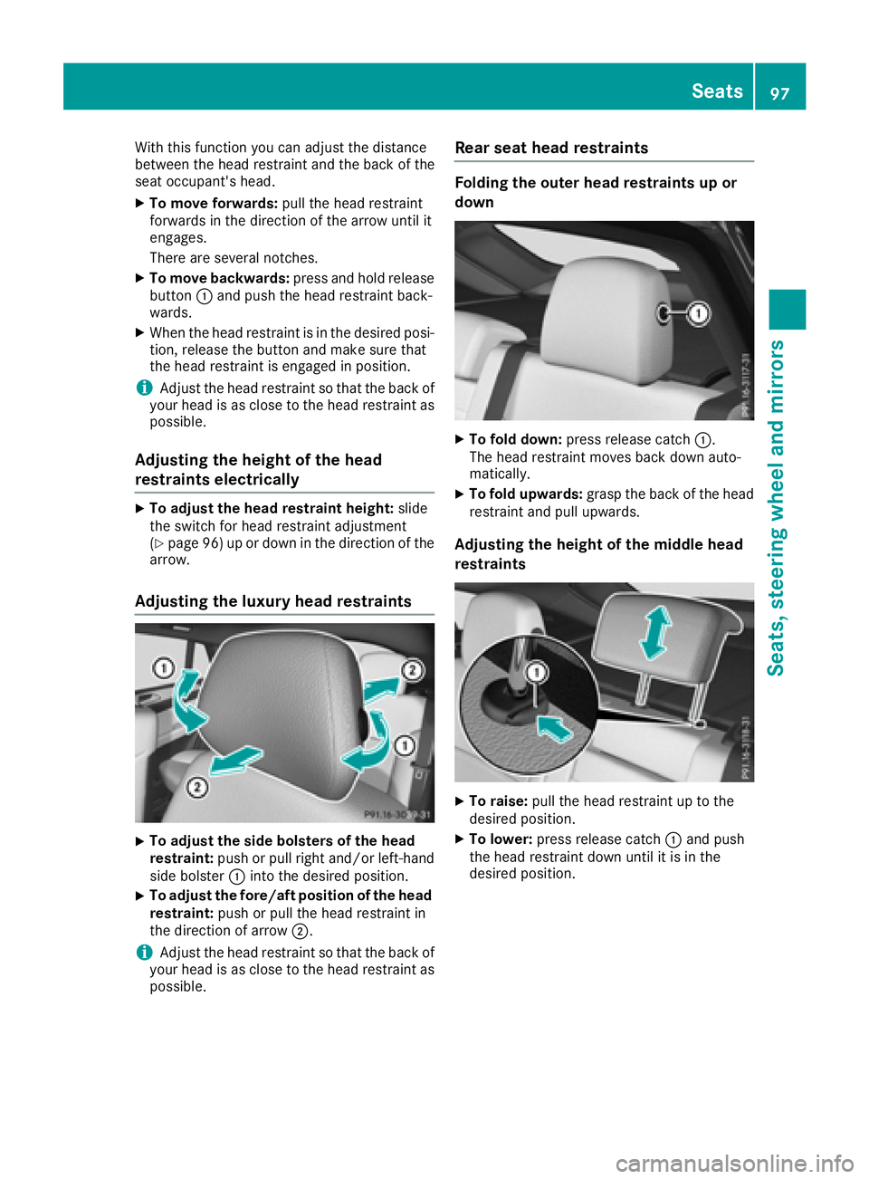 MERCEDES-BENZ GLE-CLASS COUPE 2016  Owners Manual With this function you can adjust the distance
between the head restraint and the back of the
seat occupant's head.
XTo move forwards:pull the head restraint
forwards in the direction of the arrow