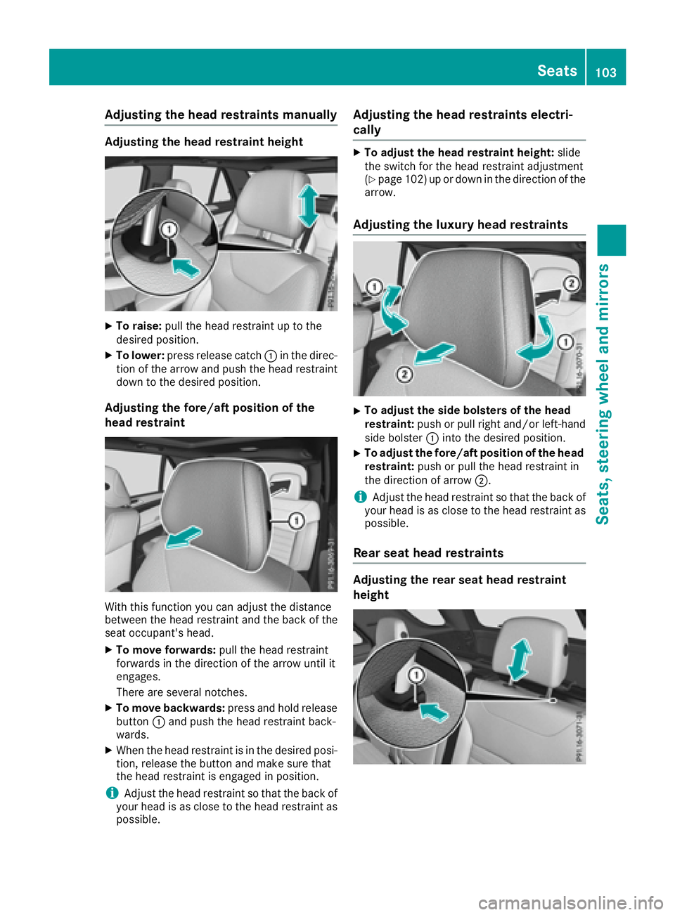 MERCEDES-BENZ GLE-CLASS SUV 2016  Owners Manual Adjusting the head restraintsmanually
Adjusting th ehea drestrain theight
XTo raise: pull thehead restrain tup to th e
desired position .
XTo lower:press release catch :in th edirec -
tion of th earro