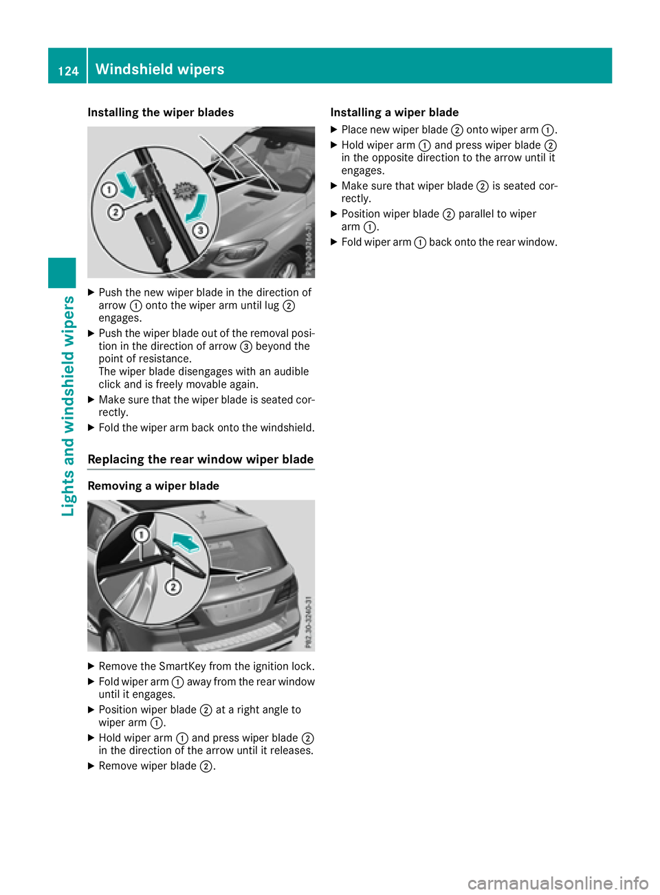 MERCEDES-BENZ GLE-CLASS SUV 2016  Owners Manual Installing the wiper blades
XPush the newwiper blade in thedirection of
arrow :onto the wiperarm unt illug ;
engages.
XPush the wiper blade out of the removal posi-
tion inthe direction of arrow =beyo