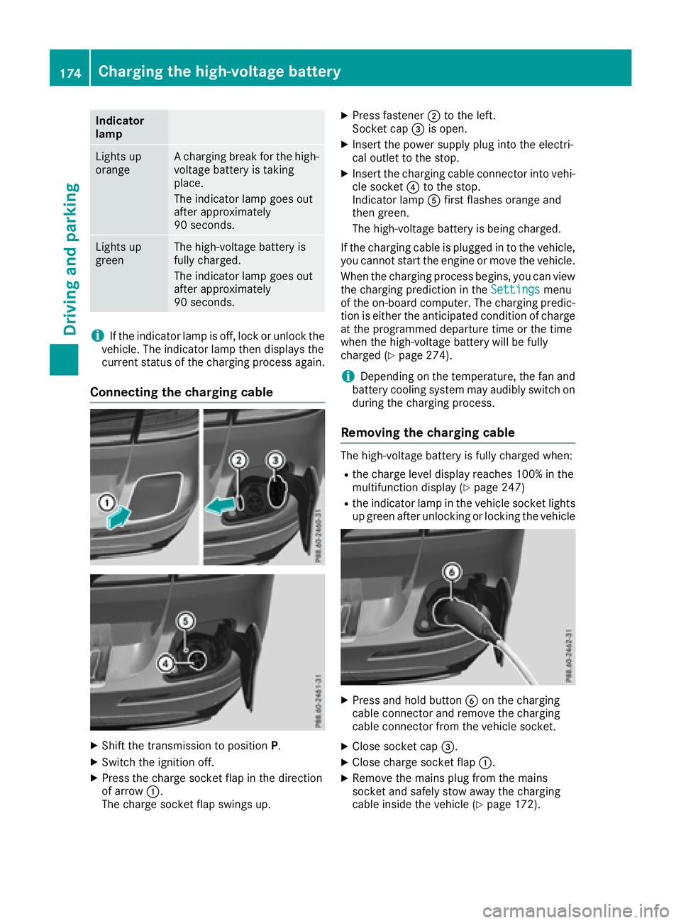 MERCEDES-BENZ GLE-CLASS SUV 2016  Owners Manual Indicator
lamp
Lights up
orangeA charging break for the high-
voltage battery is taking
place.
The indicator lamp goes out
after approximately
90 seconds.
Lights up
greenThe high-voltage battery is
fu