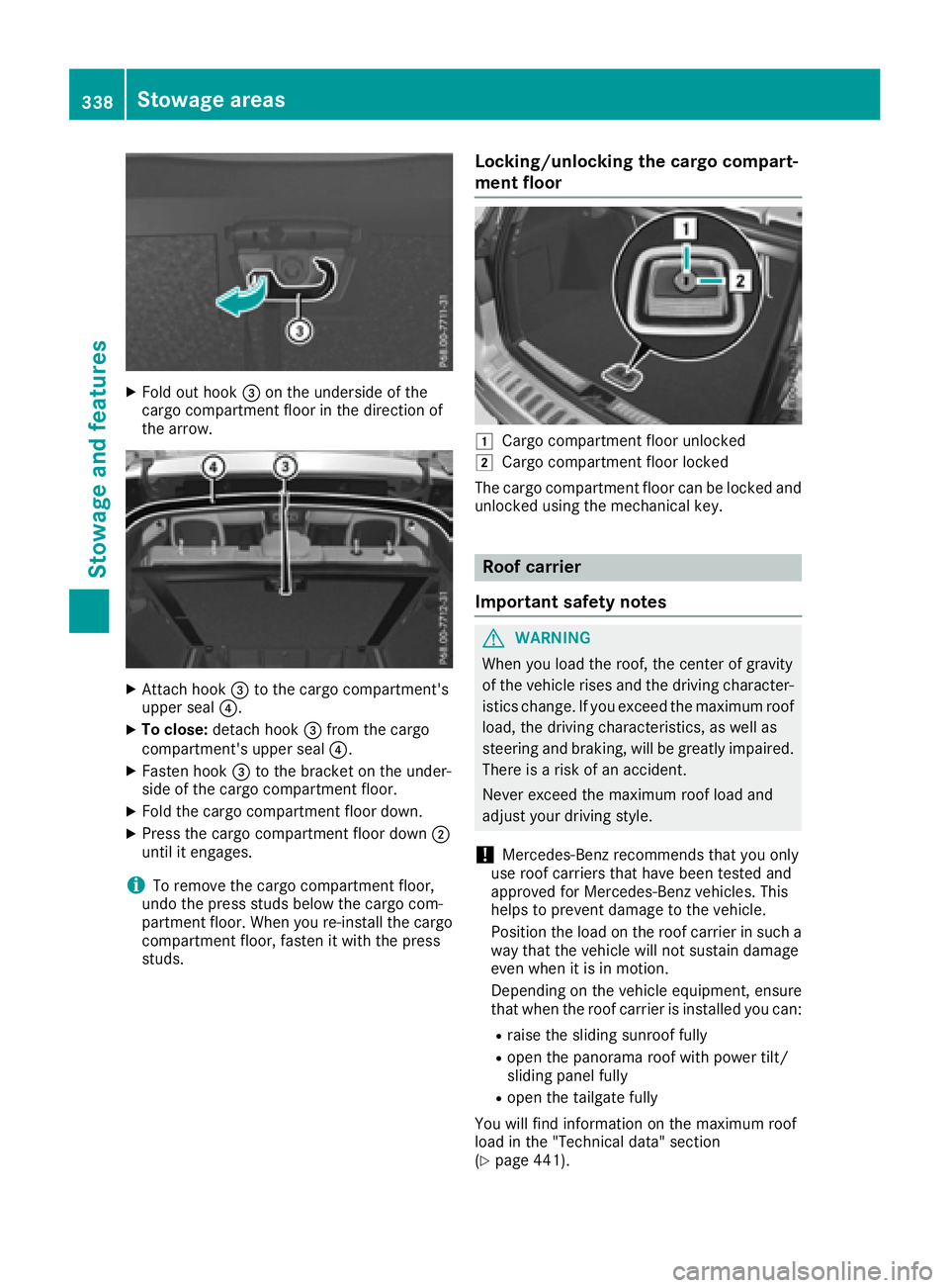 MERCEDES-BENZ GLE-CLASS SUV 2016  Owners Manual XFold out hook=on the underside of the
cargo compartment floor in the direction of
the arrow.
XAttach hook =to the cargo compartment's
upper seal ?.
XTo close:detach hook =from the cargo
compartme