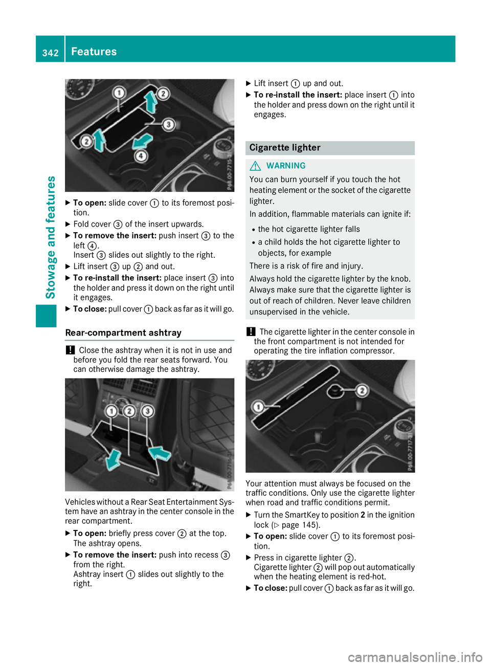 MERCEDES-BENZ GLE-CLASS SUV 2016  Owners Manual XTo open:slide cover :to its foremost posi-
tion.
XFold cover =of the insert upwards.
XTo remove the insert: push insert=to the
left ?.
Insert =slides out slightly to the right.
XLift insert =up; and 