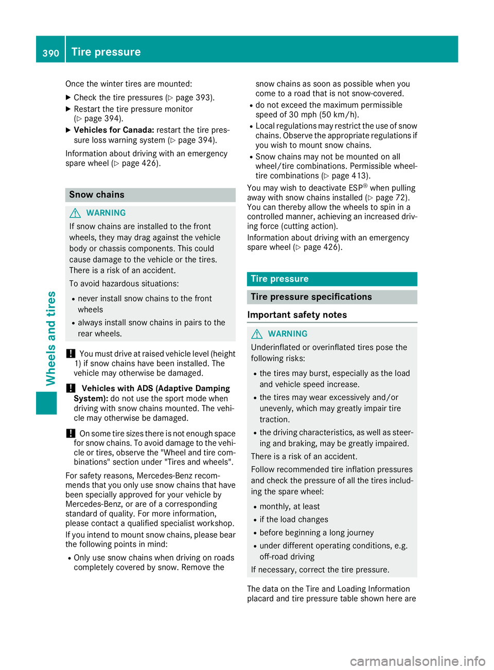 MERCEDES-BENZ GLE-CLASS SUV 2016  Owners Manual Once the winter tires are mounted:
XCheck the tire pressures (Ypage 393).
XRestart the tire pressure monitor
(Ypage 394).
XVehicles for Canada:restart the tire pres-
sure loss warning system (Ypage 39