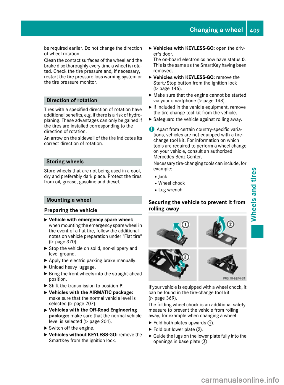 MERCEDES-BENZ GLE-CLASS SUV 2016  Owners Manual be required earlier. Do not change the direction
of wheel rotation.
Clean the contact surfaces of the wheel and the
brake disc thoroughly every time a wheel is rota-ted. Check the tire pressure and, i