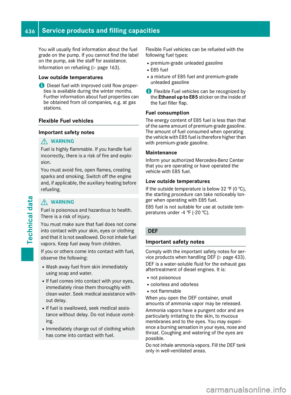 MERCEDES-BENZ GLE-CLASS SUV 2016  Owners Manual You will usually find information about the fuel
grade on the pump. If you cannot find the label
on the pump, ask the staff for assistance.
Information on refueling (
Ypage 163).
Low outside temperatu