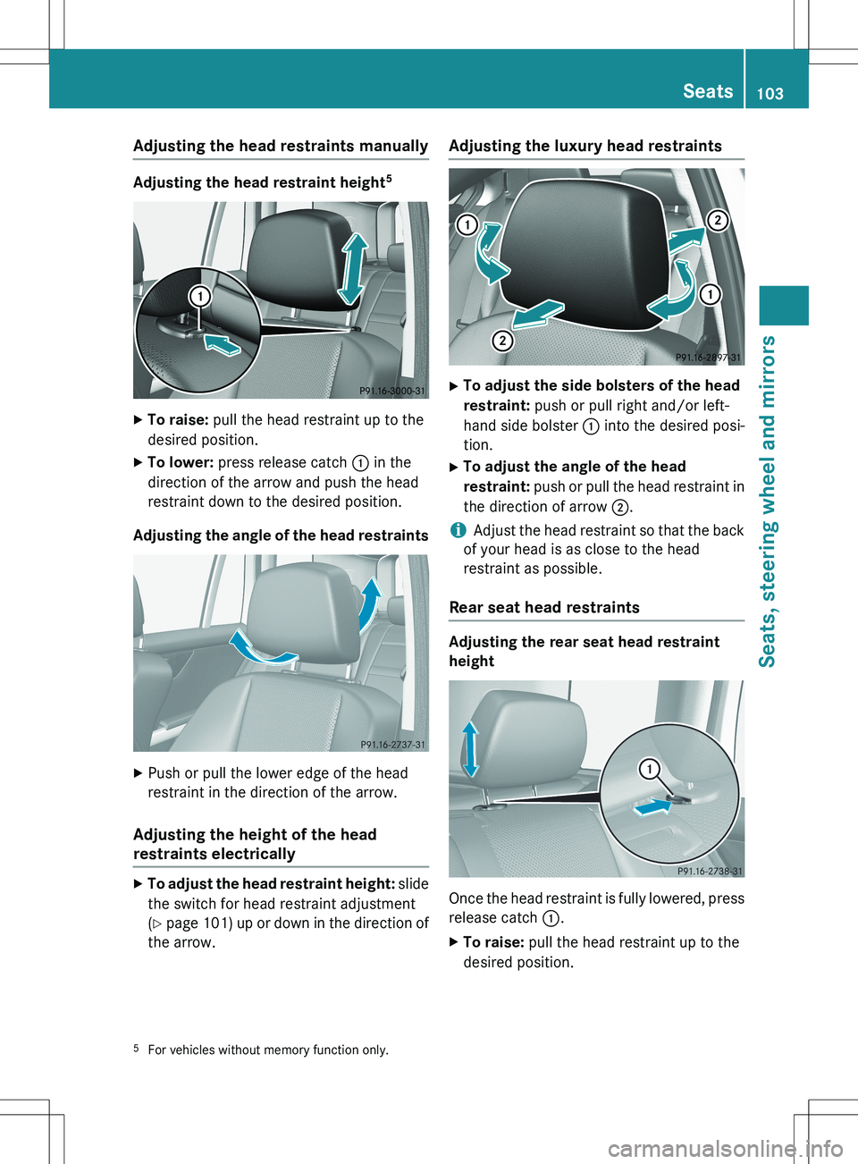 MERCEDES-BENZ GLK-CLASS SUV 2015  Owners Manual Adjusting the head restraints manually
Adjusting the head restraint height5
X
To raise:  pull the head restraint up to the
desired position.
X To lower:  press release catch  : in the
direction of the